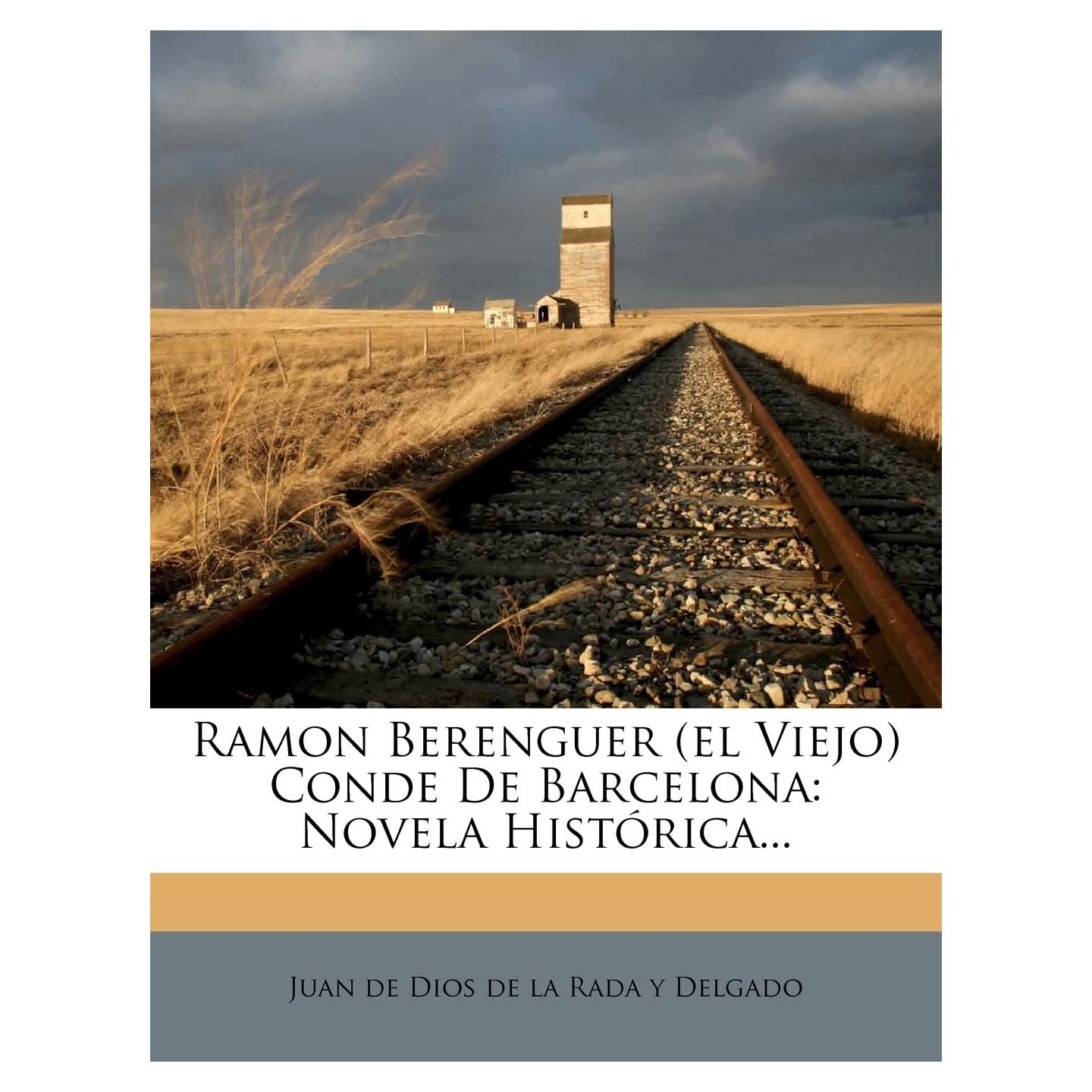 Ramon Berenguer (el Viejo) Conde De Barcelona: Novela Histórica... (Spanish Edition)