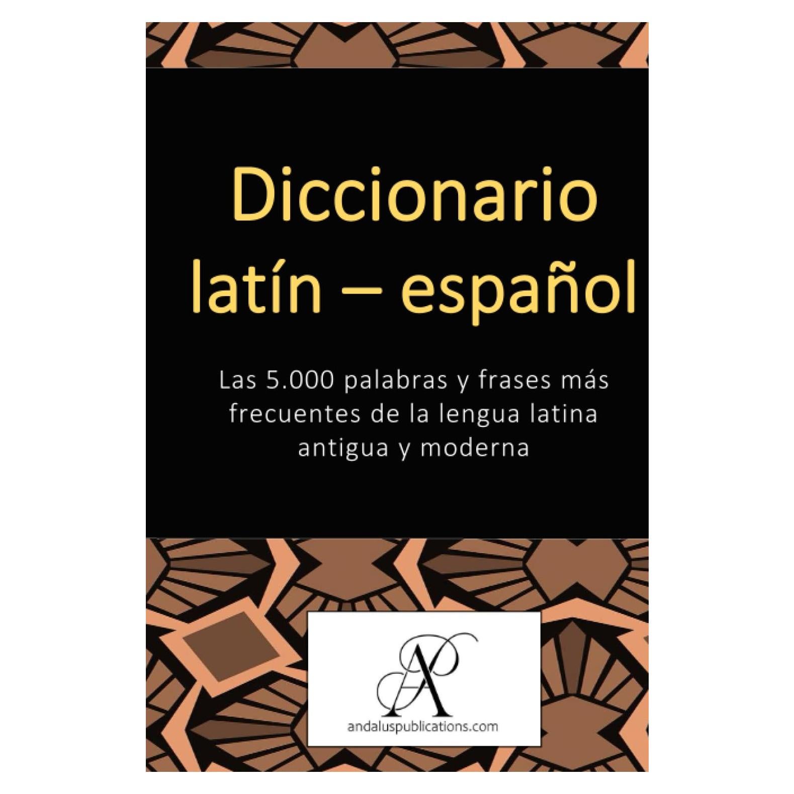 Diccionario latín – español: Las 5.000 palabras y frases más frecuentes de la lengua latina antigua y moderna (Colección: Aprender lenguas modernas) (Spanish Edition)