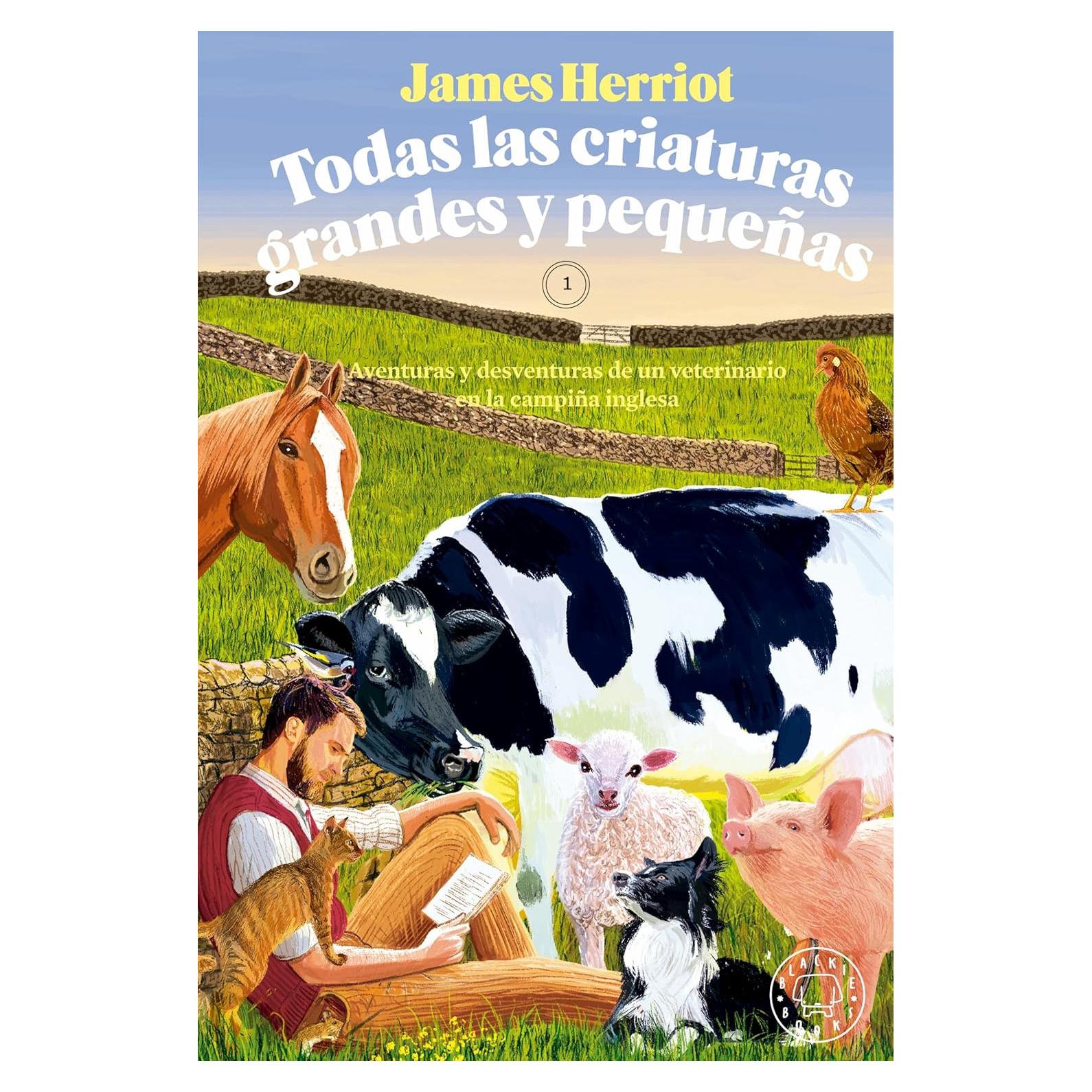 Todas las criaturas grandes y pequeñas: Aventuras y desventuras de un veterinario en la campiña inglesa. 1