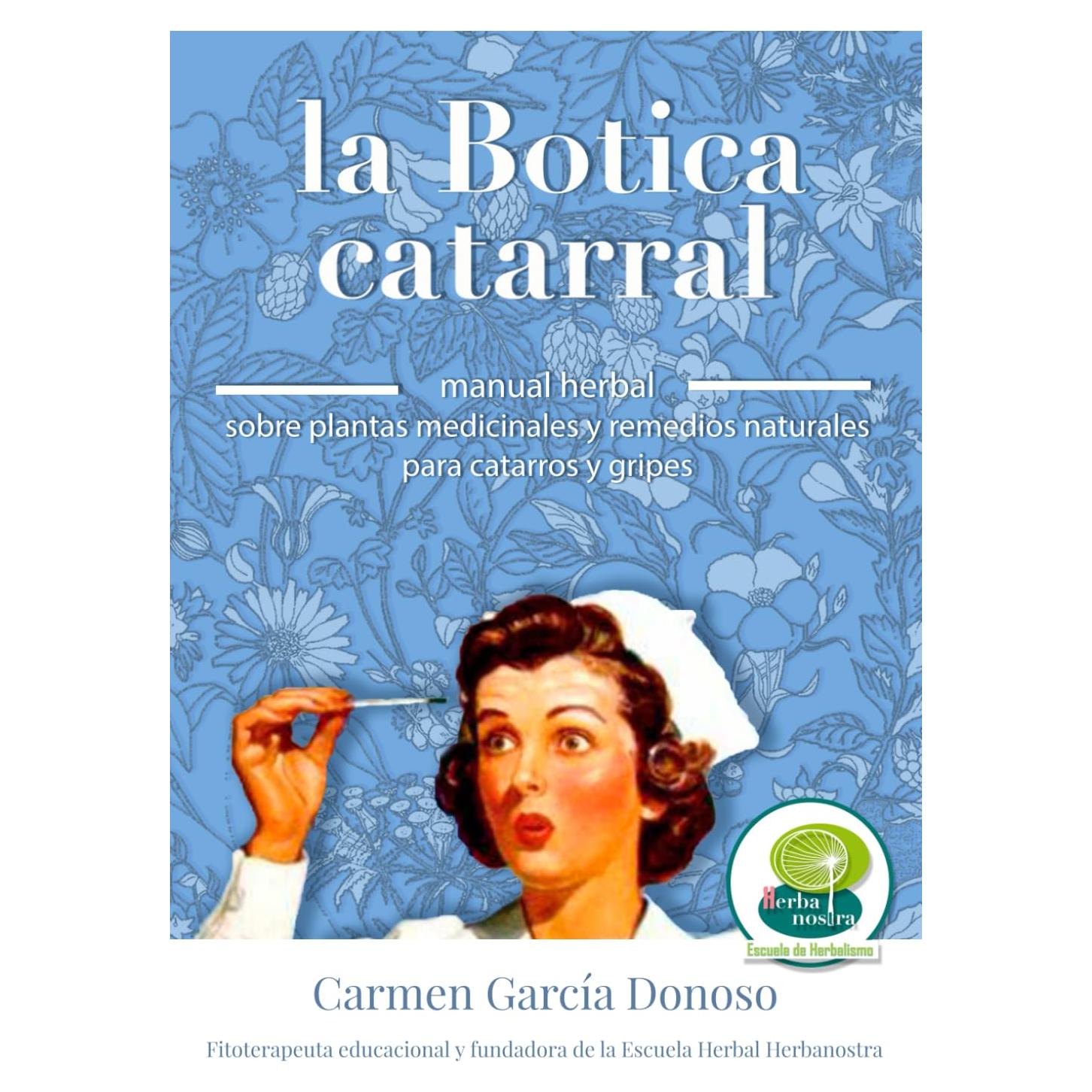 La Botica catarral: Plantas medicinales y remedios naturales aplicados a catarros y gripes (Spanish Edition)