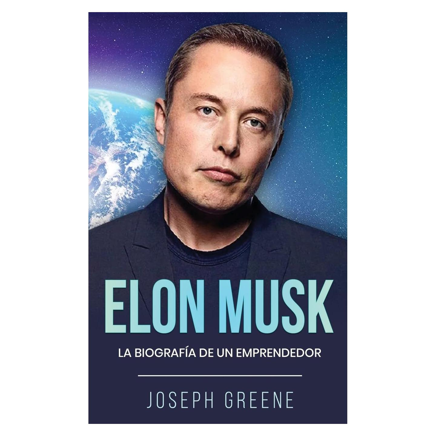Elon Musk: La Biografía de un Emprendedor (Spanish Edition)