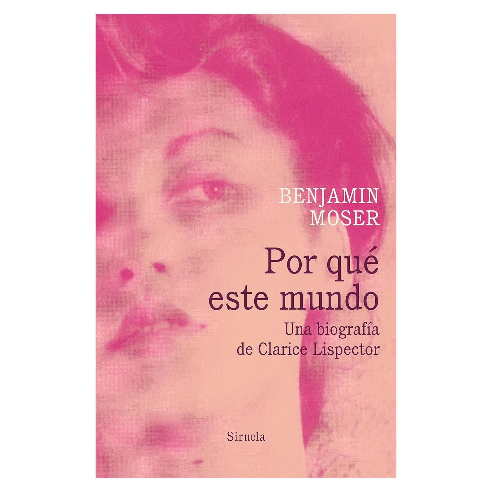 Por qué este mundo. Una biografía de Clarice Lispector
