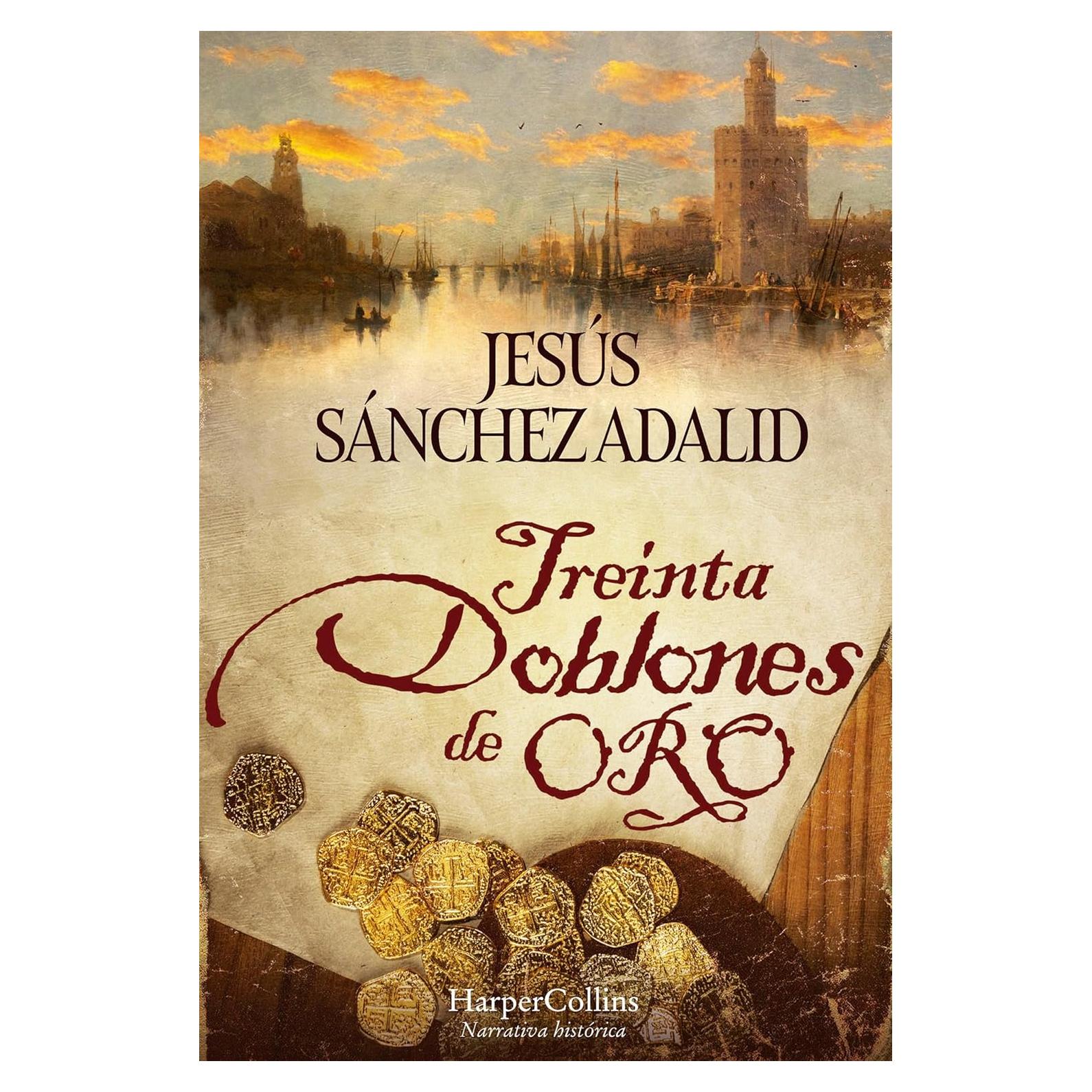 Treinta Doblones de Oro - Jesús Sánchez Adalid - Novela Histórica