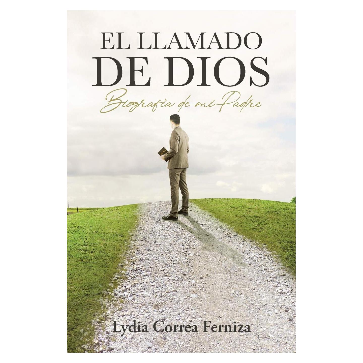 El llamado de Dios: Biografía de mi Padre (Spanish Edition)