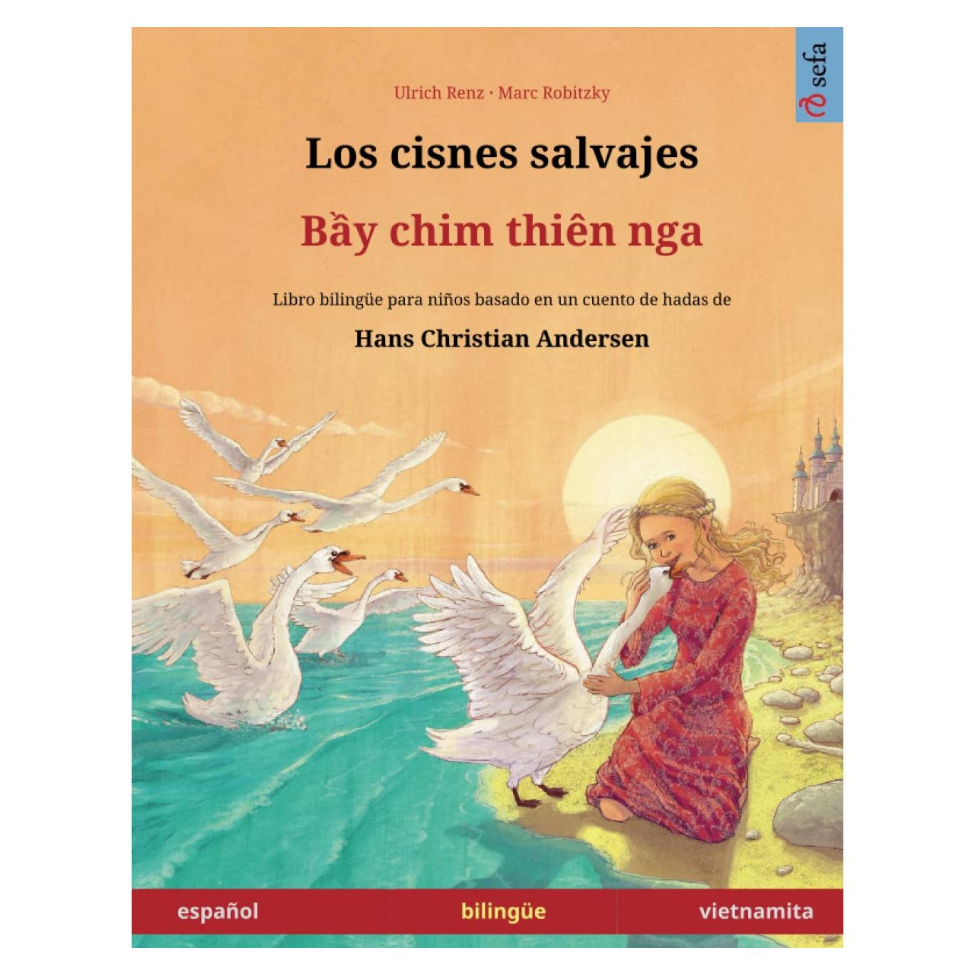 Los cisnes salvajes – Bei chim dien nga. Libro bilingüe para niños adaptado de un cuento de hadas de Hans Christian Andersen (español – vietnamita) ... (Spanish Edition)