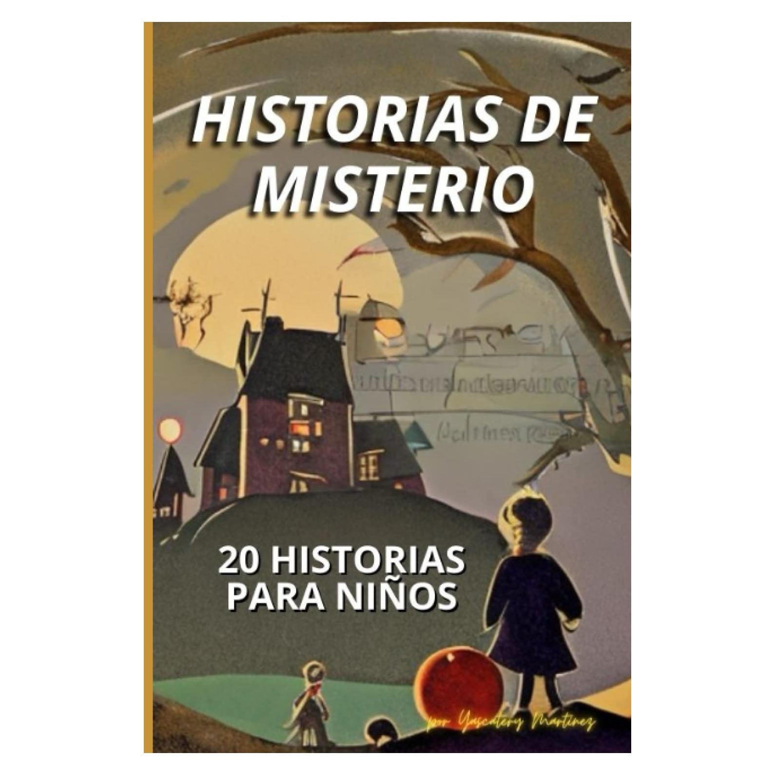 Historias Cortas de Misterio para Niños: 20 relatos de misterio emocionantes para niños (Spanish Edition)