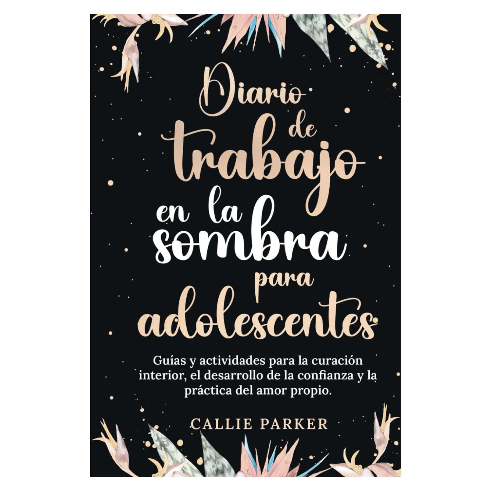 Diario de Trabajo en la Sombra para Adolescentes - Callie Parker