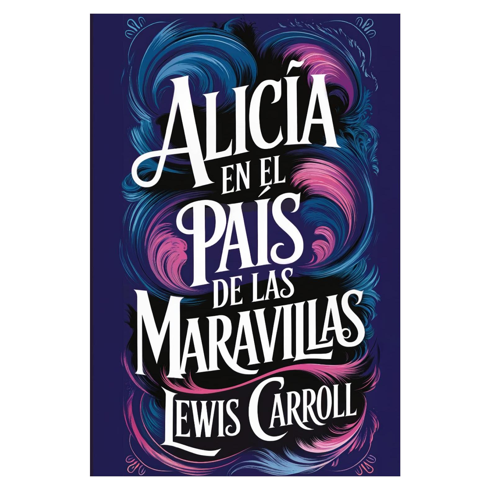 Alicia en el país de las maravillas: Una nueva traducción (Spanish Edition)