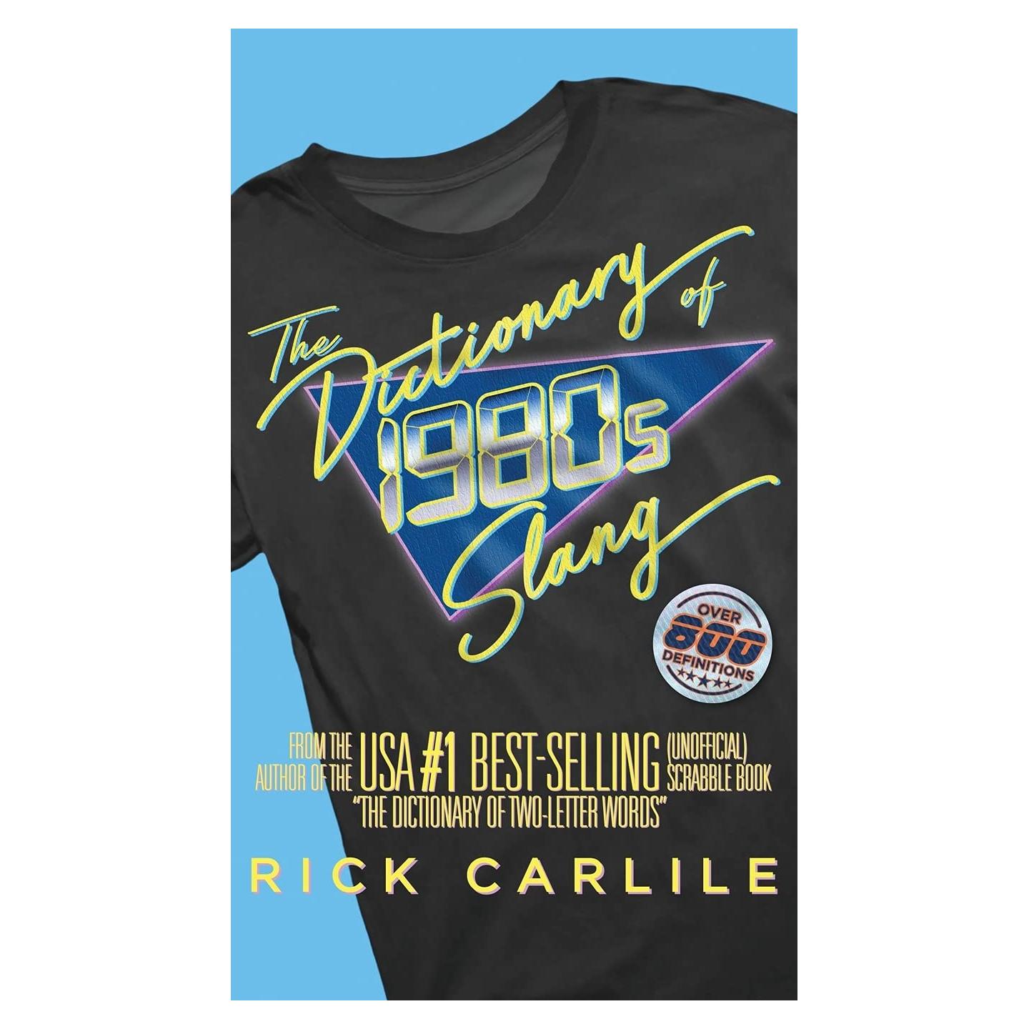 The Dictionary of 1980s Slang: Stranger than Fiction! The Totally Awesome Guide to Rockin' '80s Lingo