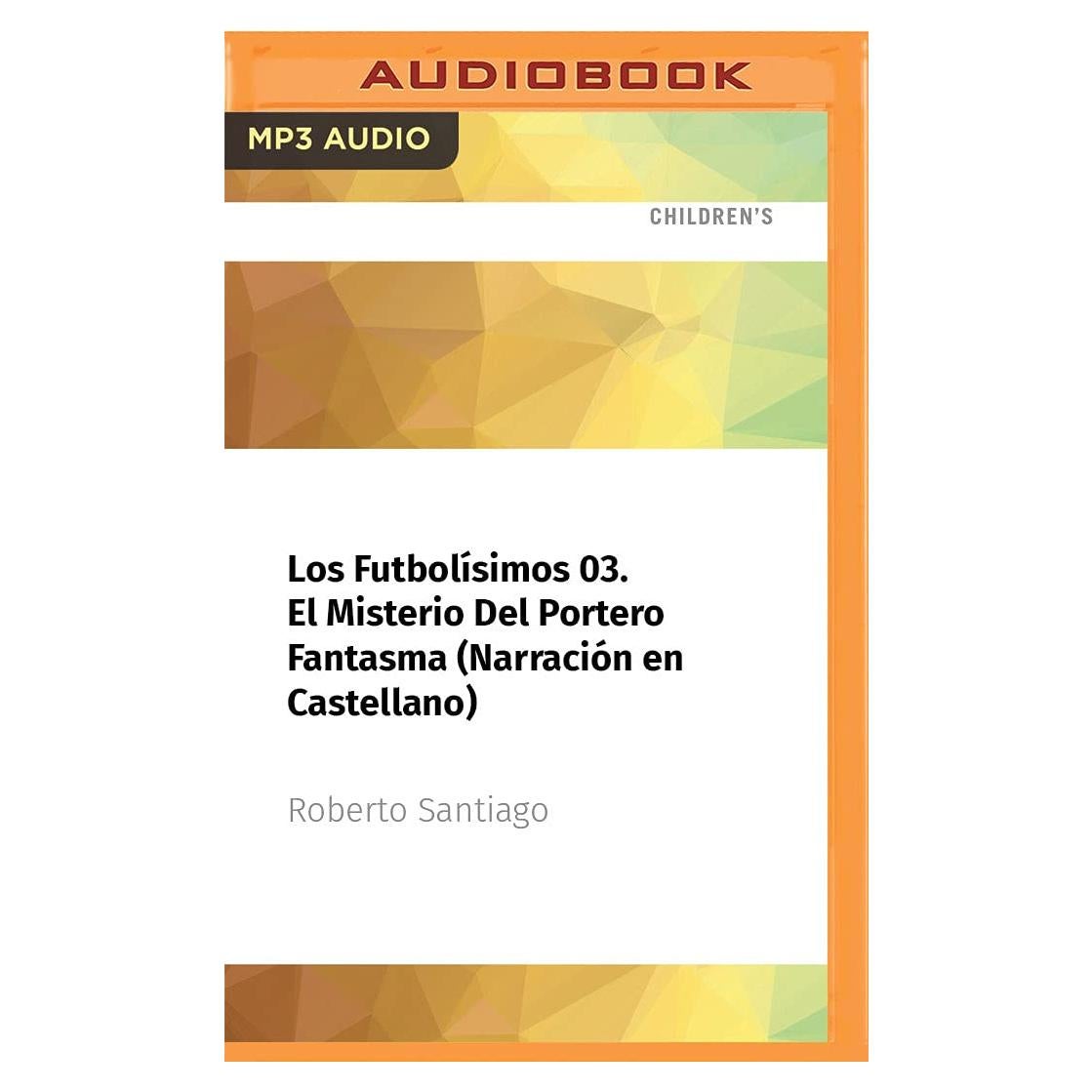 Los Futbolísimos 03. El Misterio Del Portero Fantasma (Narración en Castellano) (Los Futbolisimos, 3) (Spanish Edition)