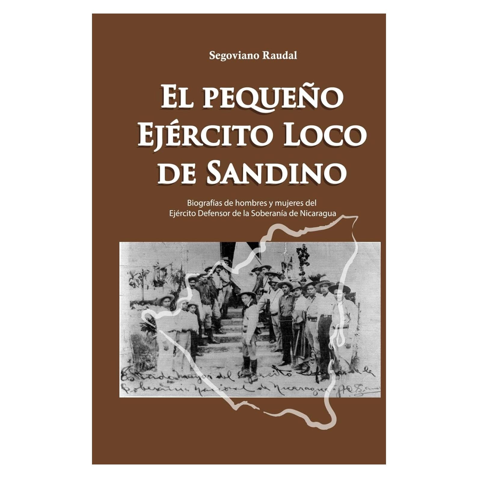 El pequeño Ejército Loco de Sandino: Biografías de hombres y mujeres del Ejército Defensor de la Soberanía de Nicaragua (Spanish Edition)