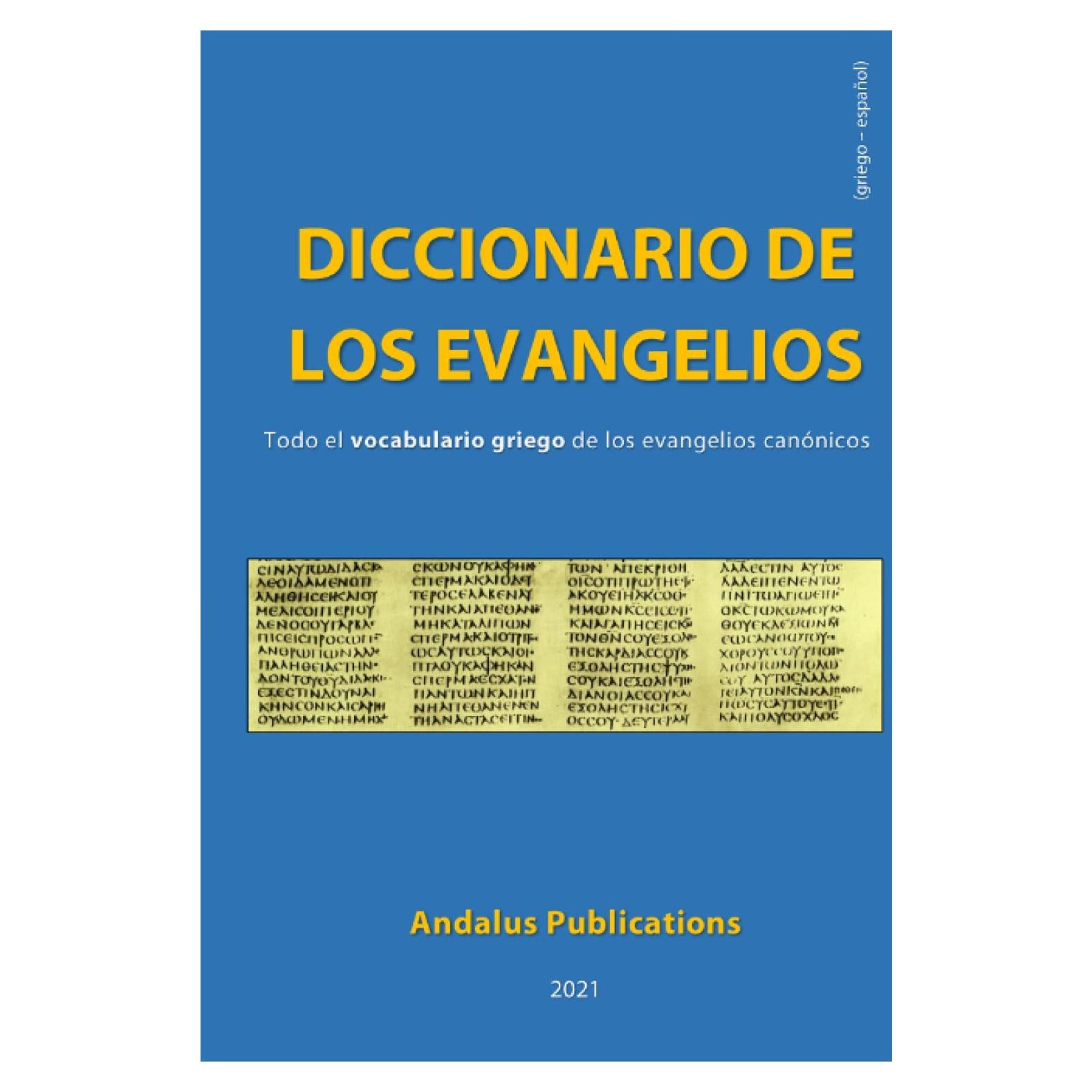 Diccionario de los Evangelios (griego – español): Todo el vocabulario griego de los evangelios canónicos (Lenguas de la Biblia y el Corán) (Spanish Edition)