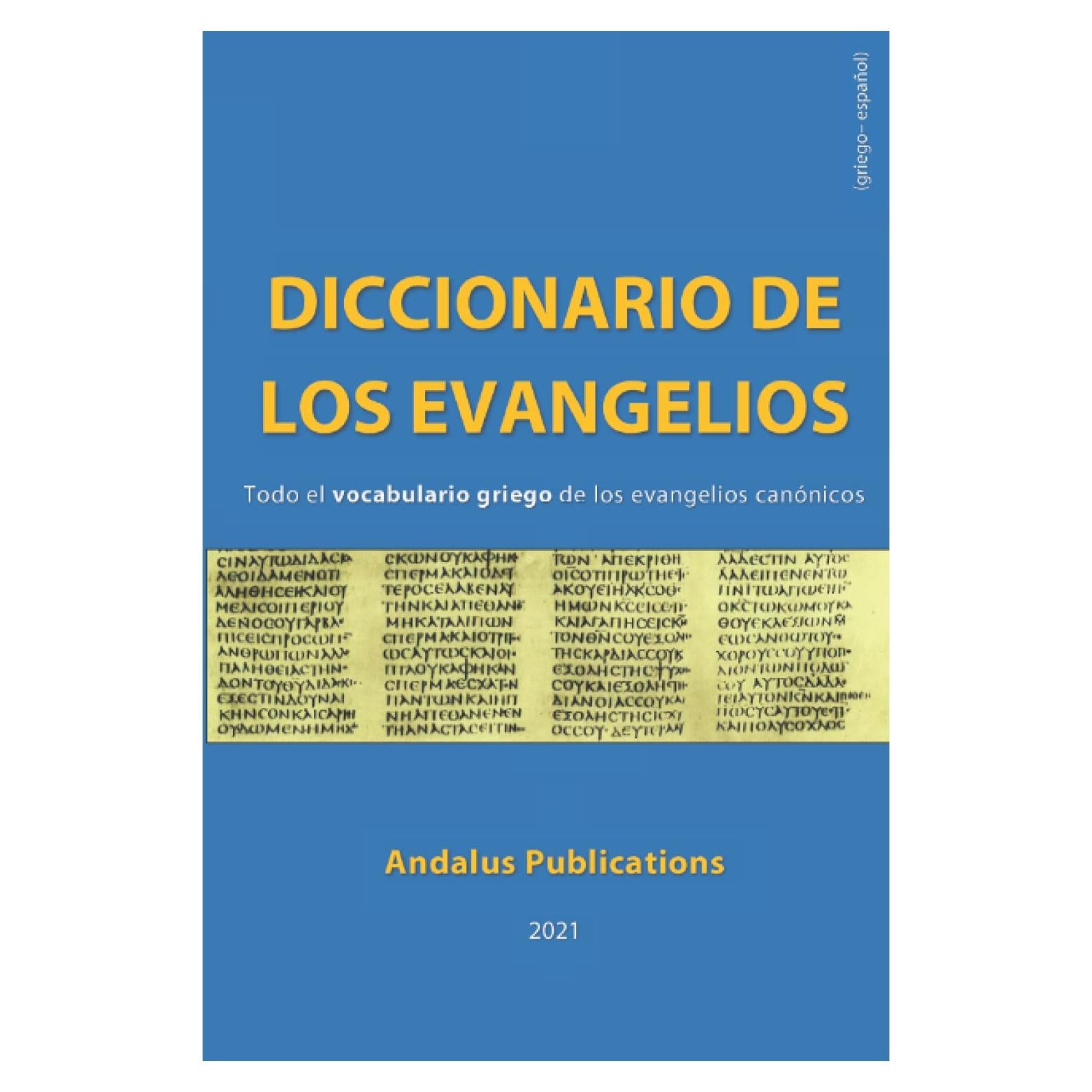 Diccionario de los Evangelios (griego – español): Todo el vocabulario griego de los evangelios canónicos (Lenguas de la Biblia y el Corán) (Spanish Edition)