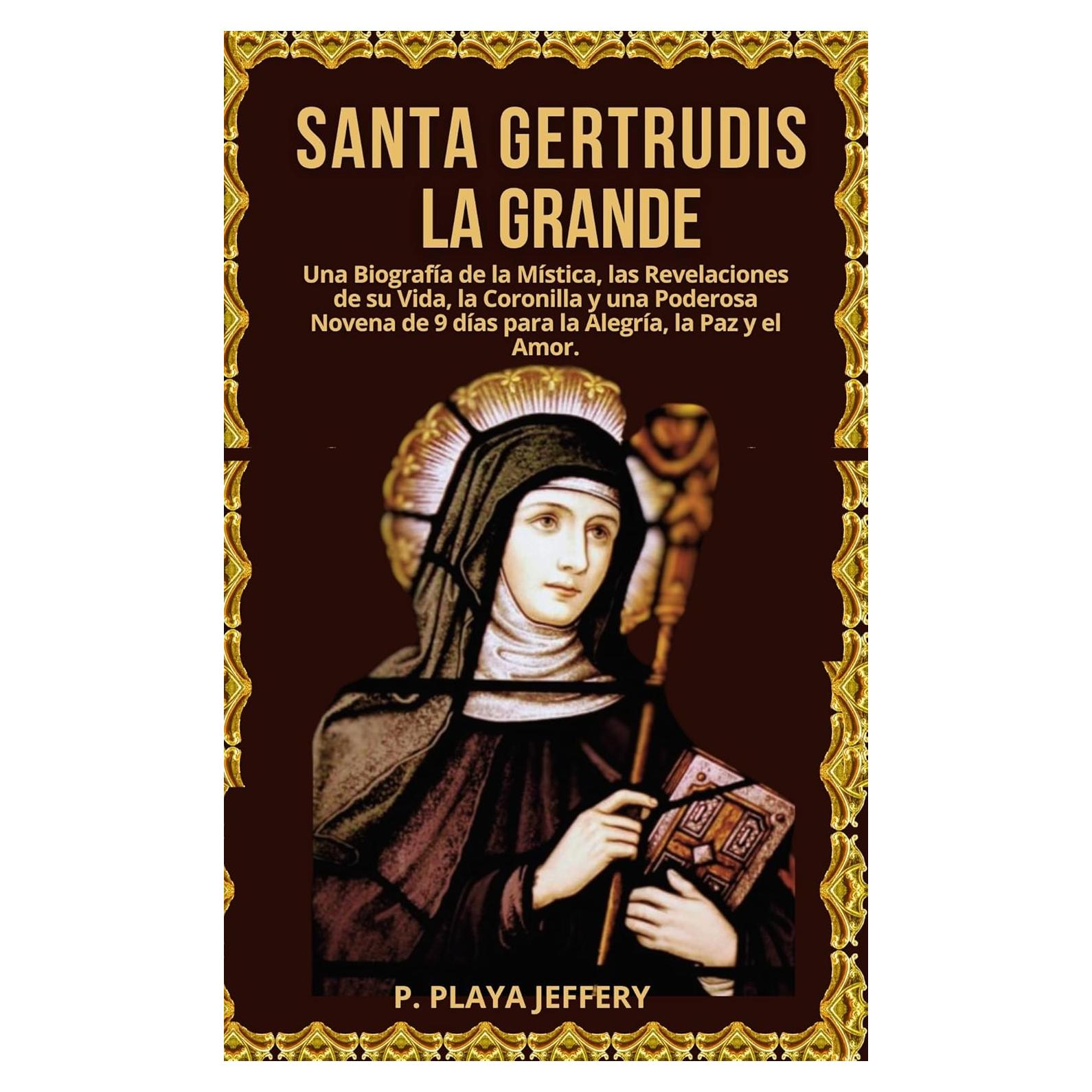 Santa Gertrudis la Grande: Biografía y Novena de 9 Días