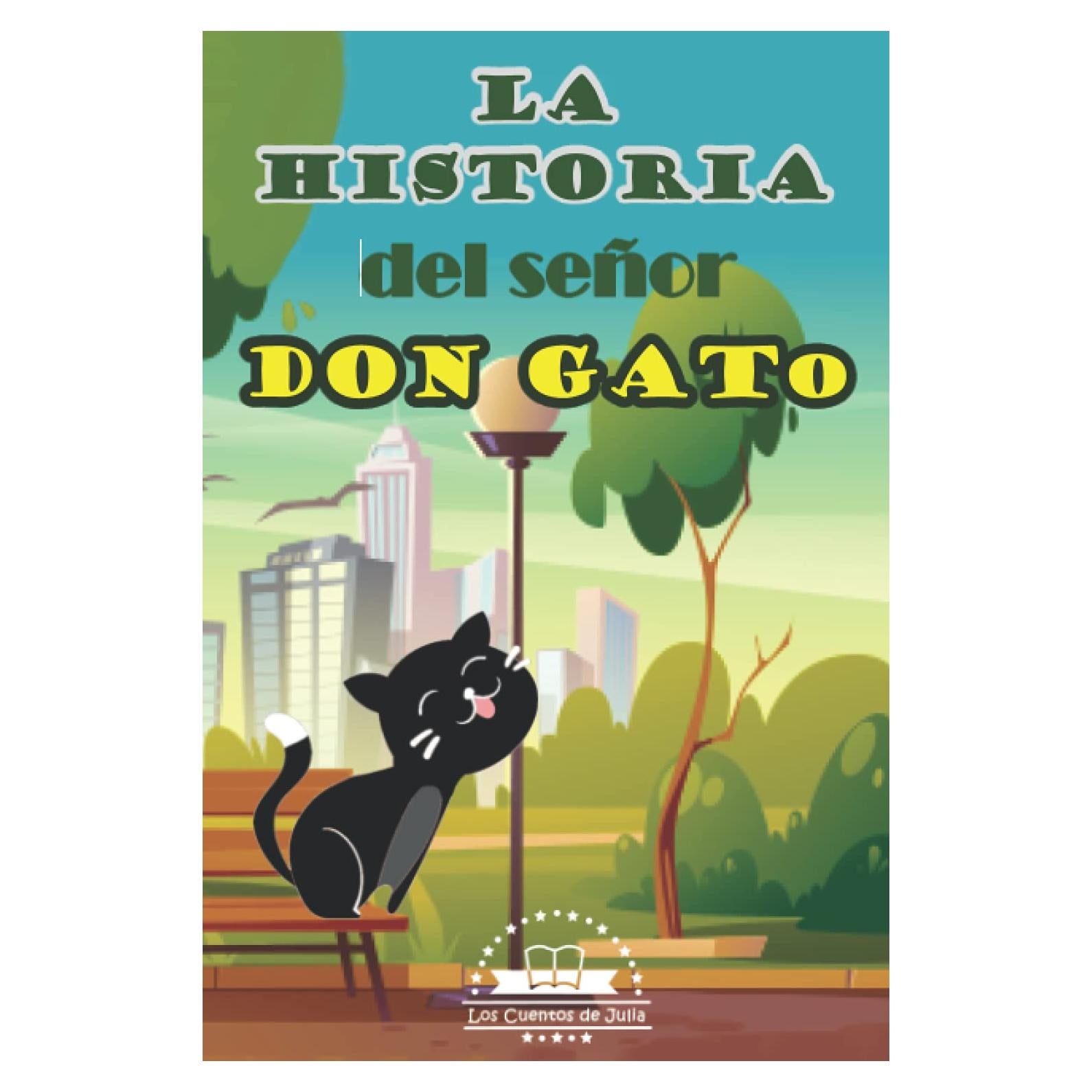 La Historia del Señor Don Gato: sentadito en su tejado (✅ ··· Novelas Cortas Basadas en Canciones Populares Infantiles ··· ✅) (Spanish Edition)