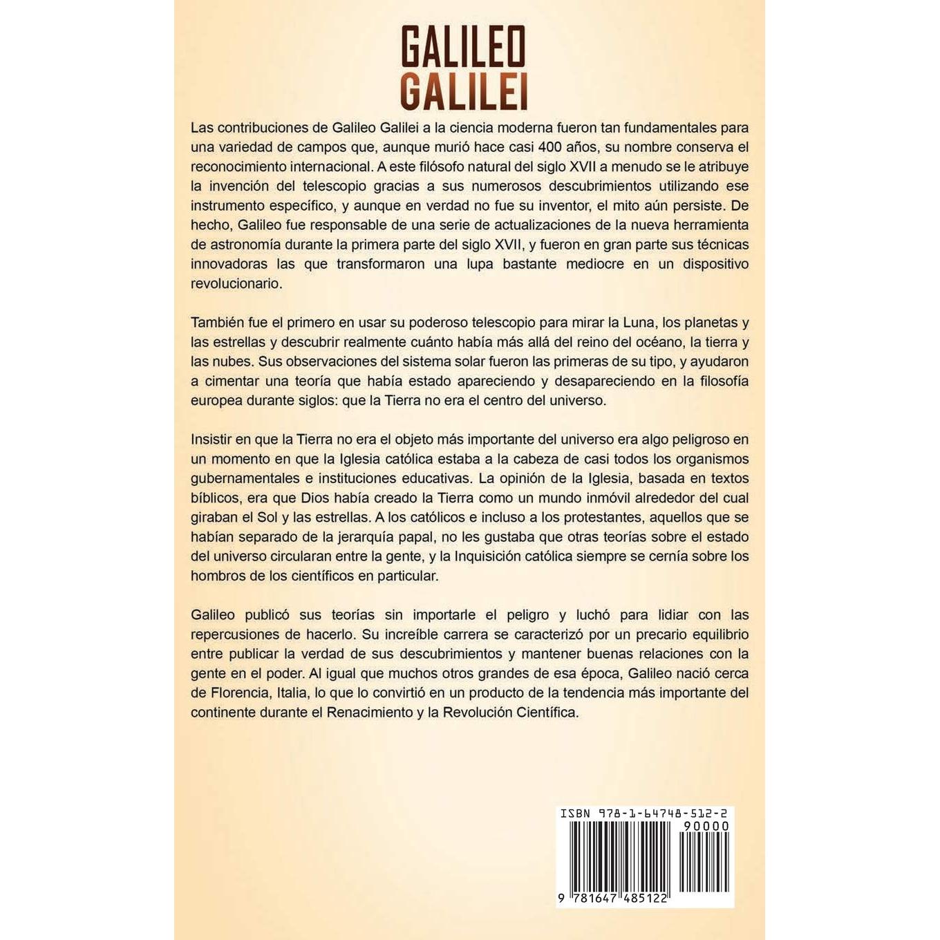 Galileo Galilei: Una Guía Fascinante de un Astrónomo, Físico e Ingeniero Italiano y Su Impacto en la Historia de la Ciencia (Spanish Edition)