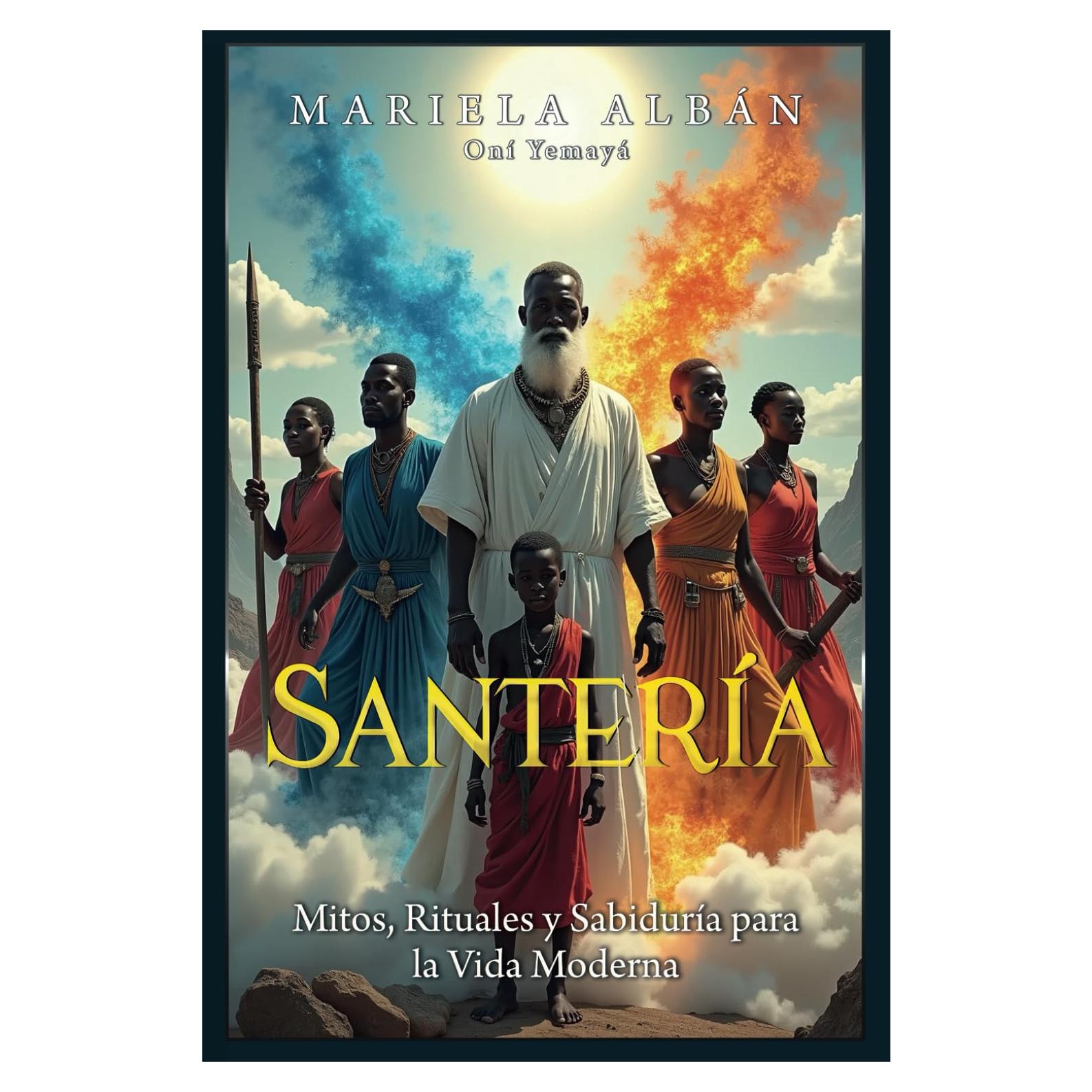 SANTERÍA: Mitos, Rituales y Sabiduría para la Vida Moderna (Spanish Edition)