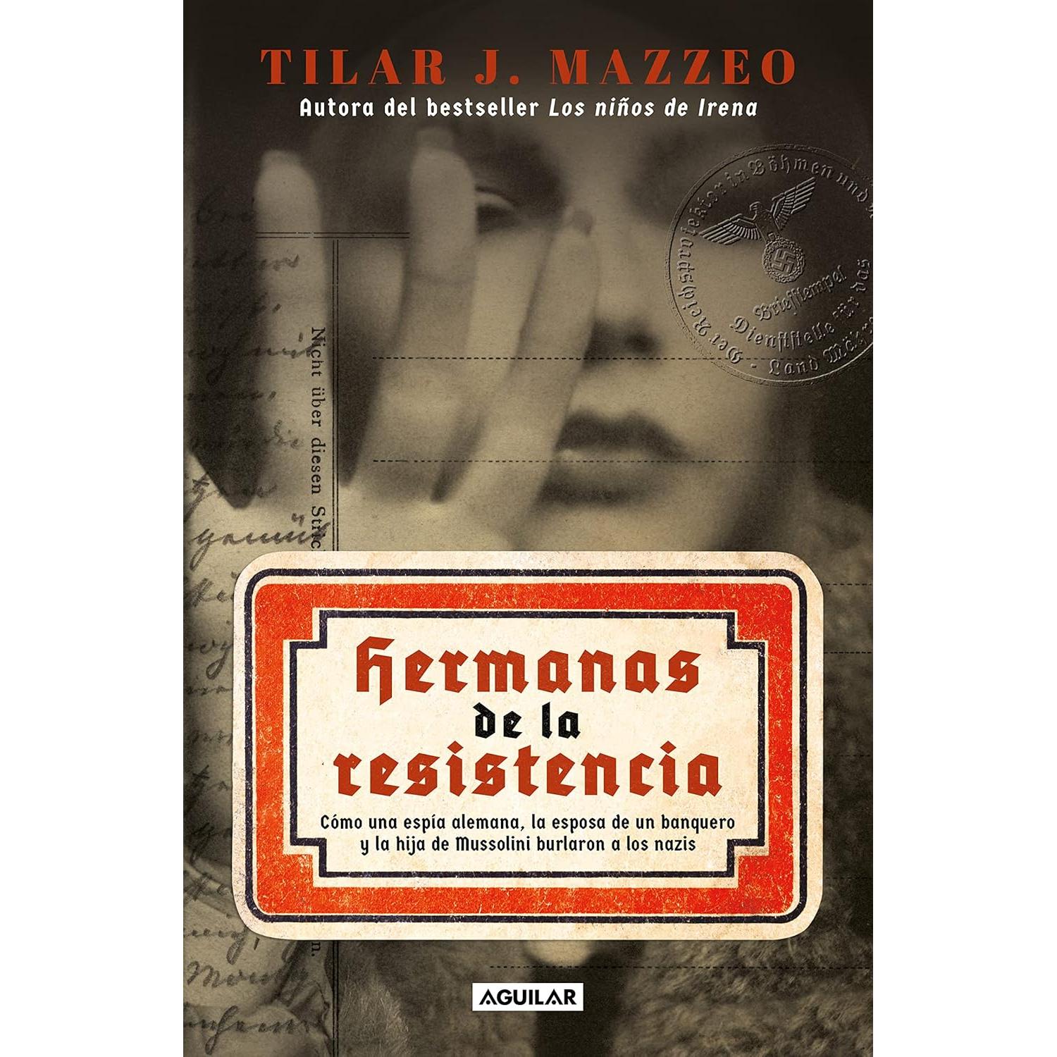 Hermanas de la resistencia / Sisters In Resistance: How a German Spy, a Banker's Wife, and Mussolini's Daughter Outwitted the Nazis (Spanish Edition)