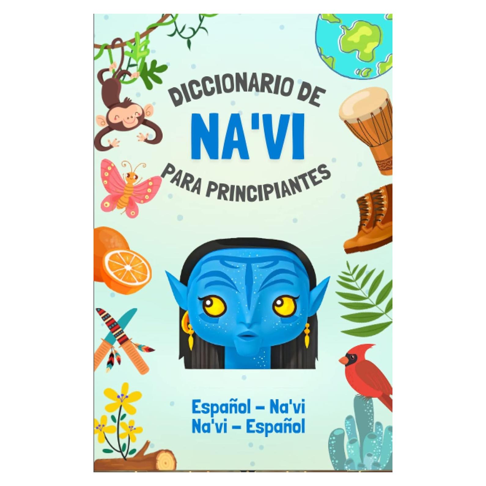 Diccionario Na'vi - Español | El idioma de Avatar: Habla como un nativo de Pandora | Más de 275 palabras | Libro ilustrado | Para niños y adultos (Spanish Edition)