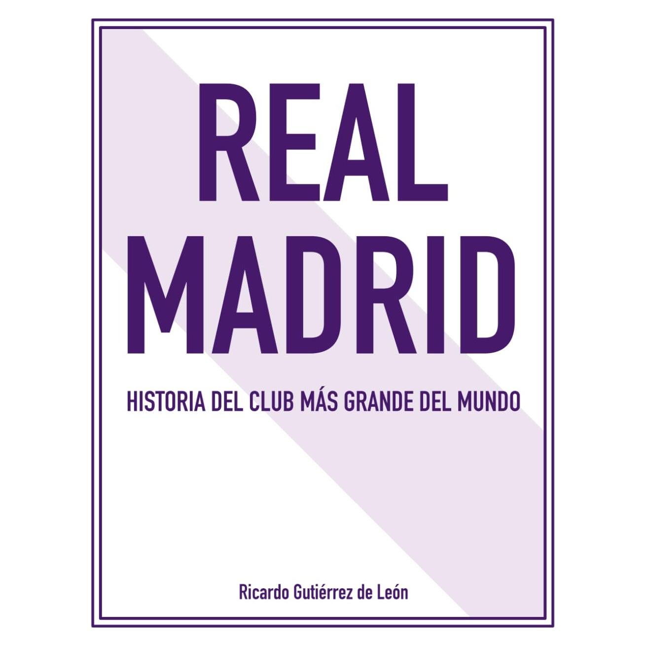 REAL MADRID: Historia del club más grande del mundo (Spanish Edition)