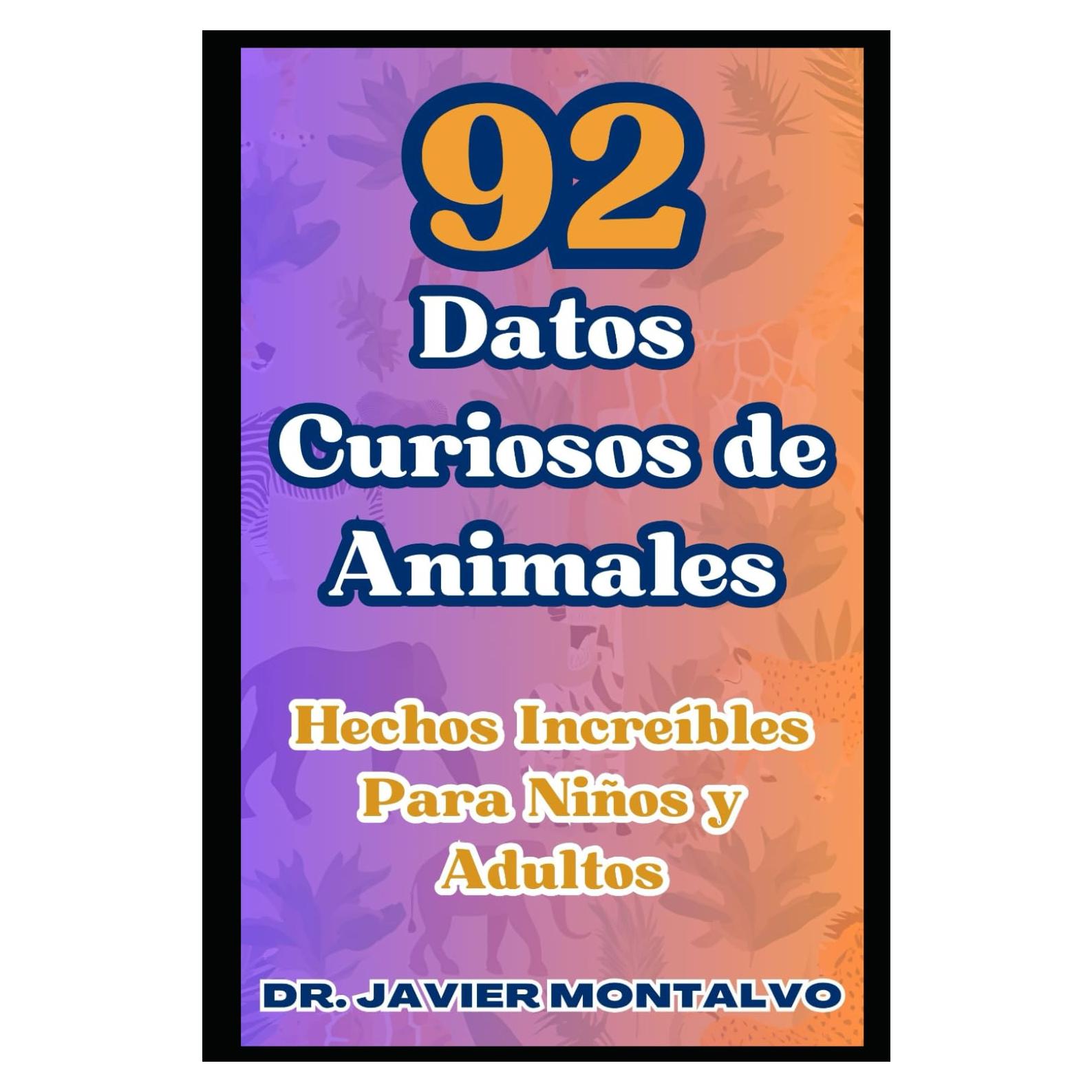 92 Datos Curiosos de Animales Hechos Increíbles Para Niños y Adultos (Libros de curiosidades para niños) (Spanish Edition)