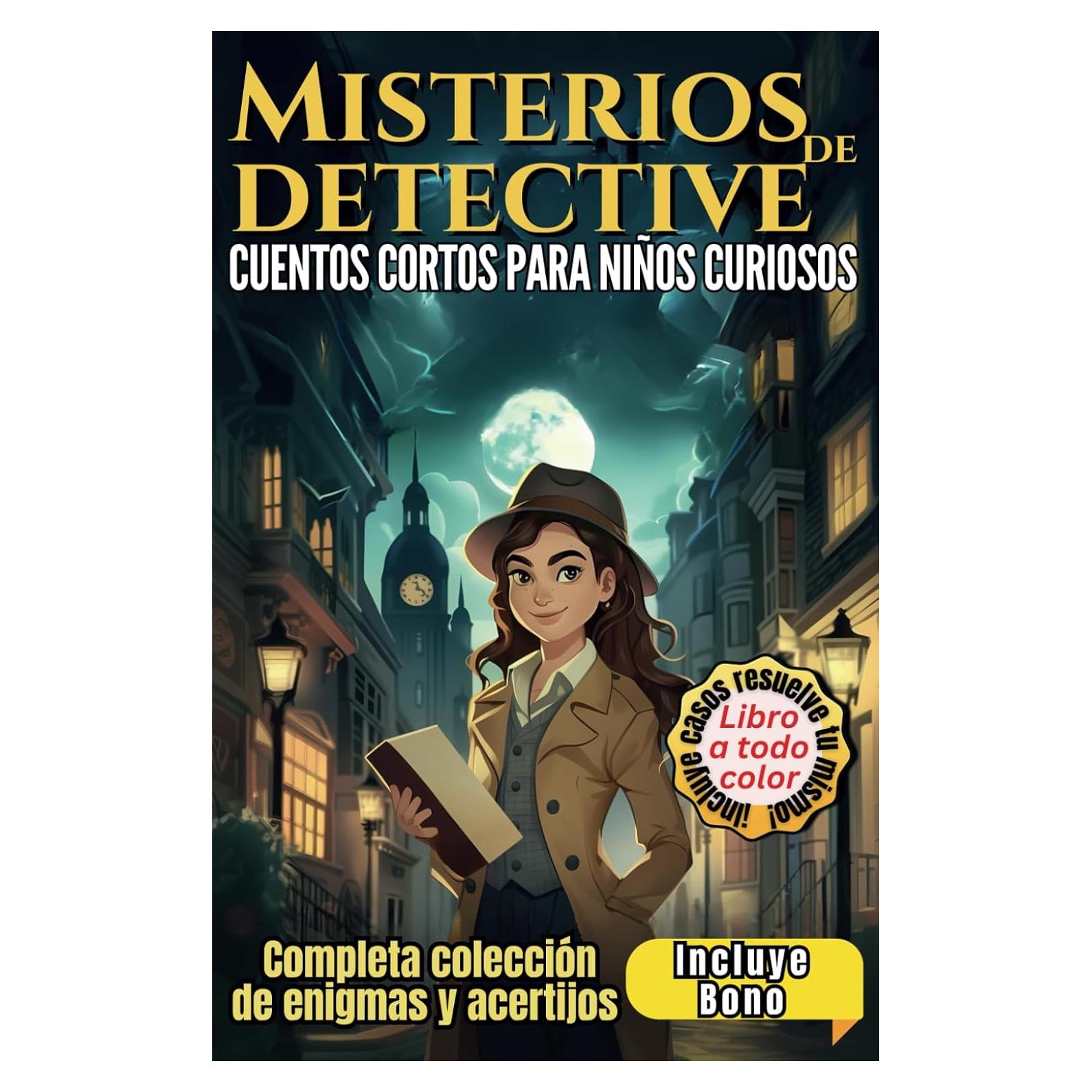 Misterios de Detectives Cuentos Cortos para Niños: Una colección de asombrosos enigmas y acertijos Incluye tres casos para resolver tú mismo (Mystery book series) (Spanish Edition)