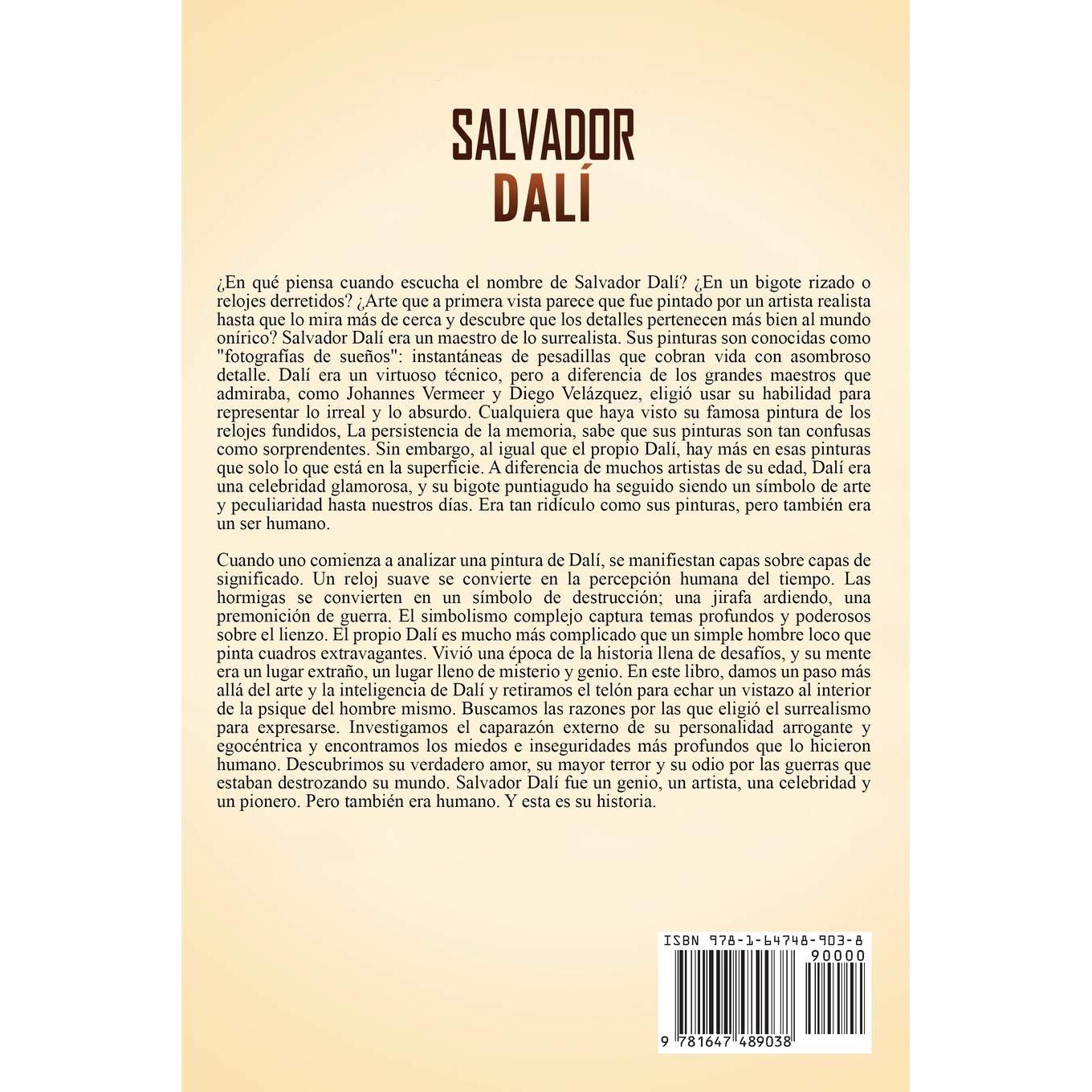 Salvador Dalí: Una Guía Fascinante de la Vida del Famoso Pintor Español conocido por sus Cuadros Surrealistas y su Personalidad Excéntrica (Biografías) (Spanish Edition)