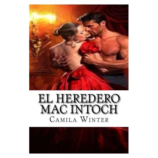 El heredero Mac Intoch: Amor y aventuras en la era Victoriana (Romance histórico escocés) (Spanish Edition)