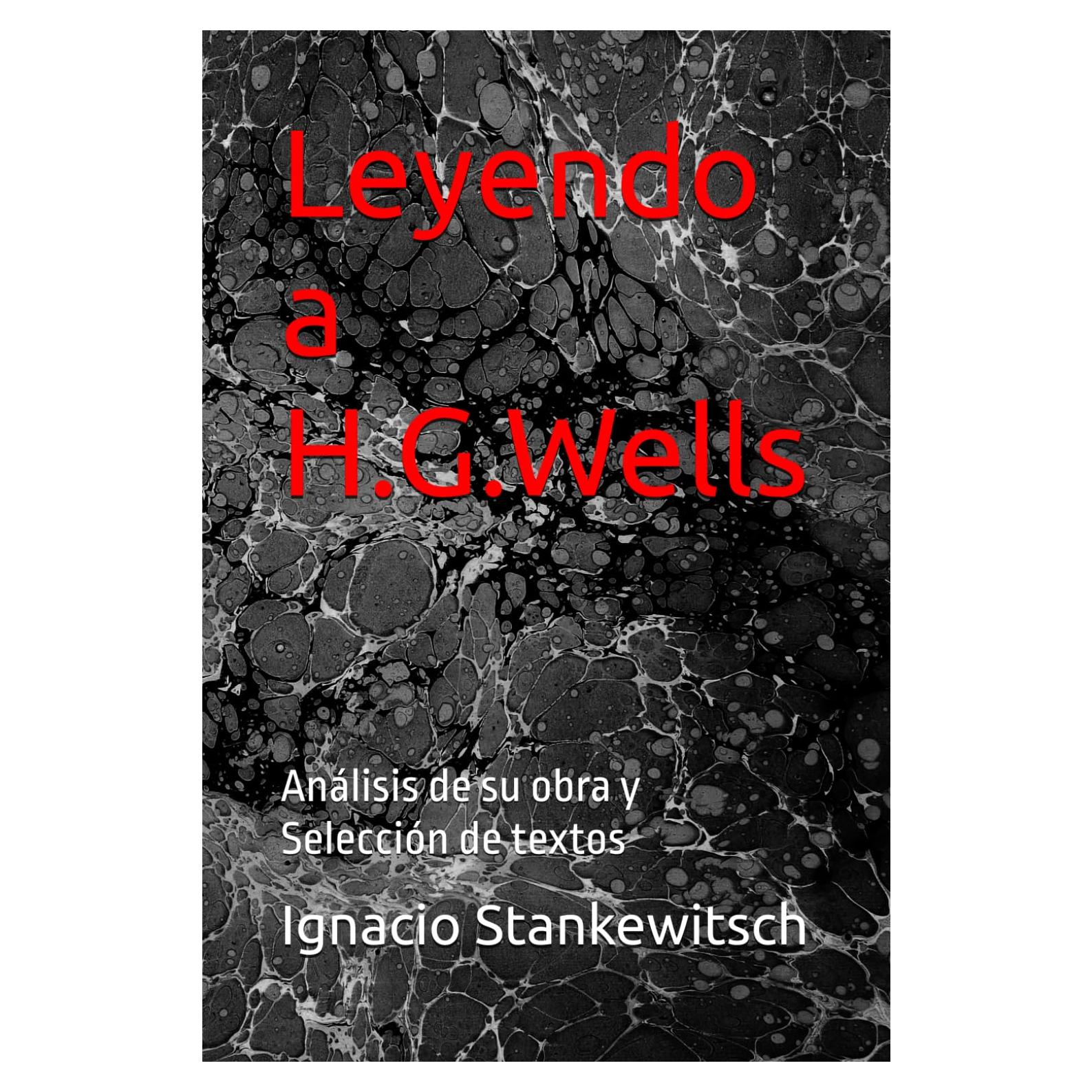 Leyendo a H.G.Wells: Análisis de su obra y Selección de textos (Maestros de la Ciencia Ficción, Terror y Fantasía) (Spanish Edition)