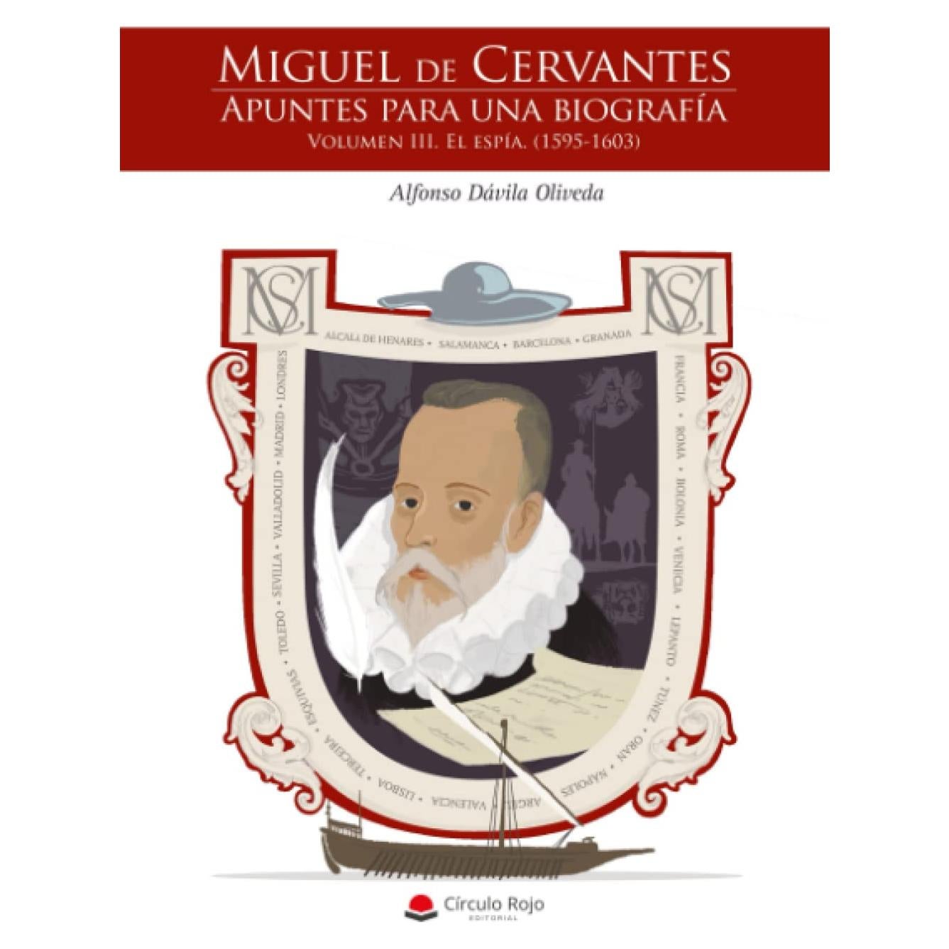 Miguel de Cervantes. Apuntes para una biografía. Volumen III. El espía. (1595-1603) (Spanish Edition)