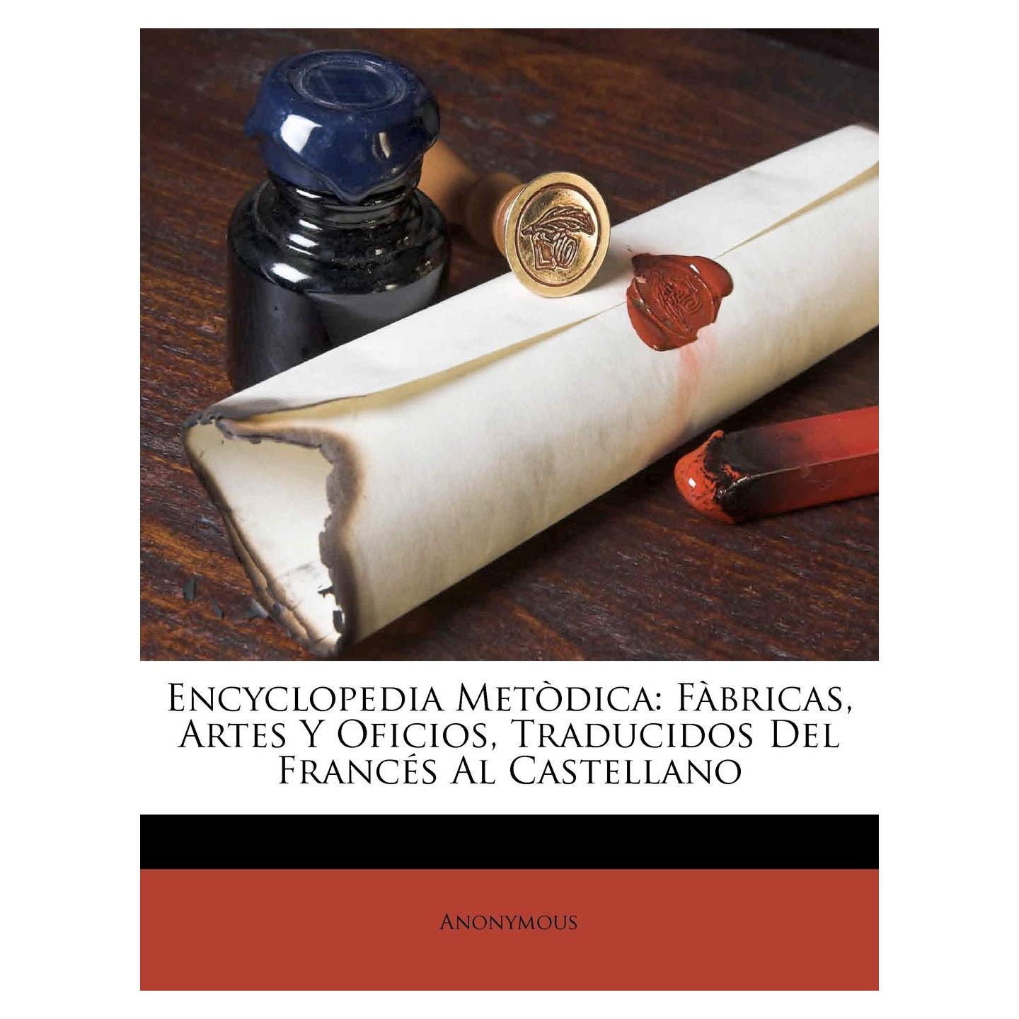 Encyclopedia Metòdica: Fàbricas, Artes Y Oficios, Traducidos Del Francés Al Castellano (Spanish Edition)