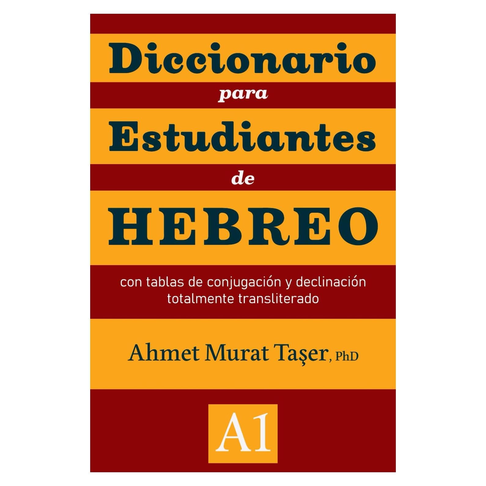 Diccionario para estudiantes de hebreo: con tablas de conjugación y declinación, Totalmente transliterado - A1 (Spanish Edition)