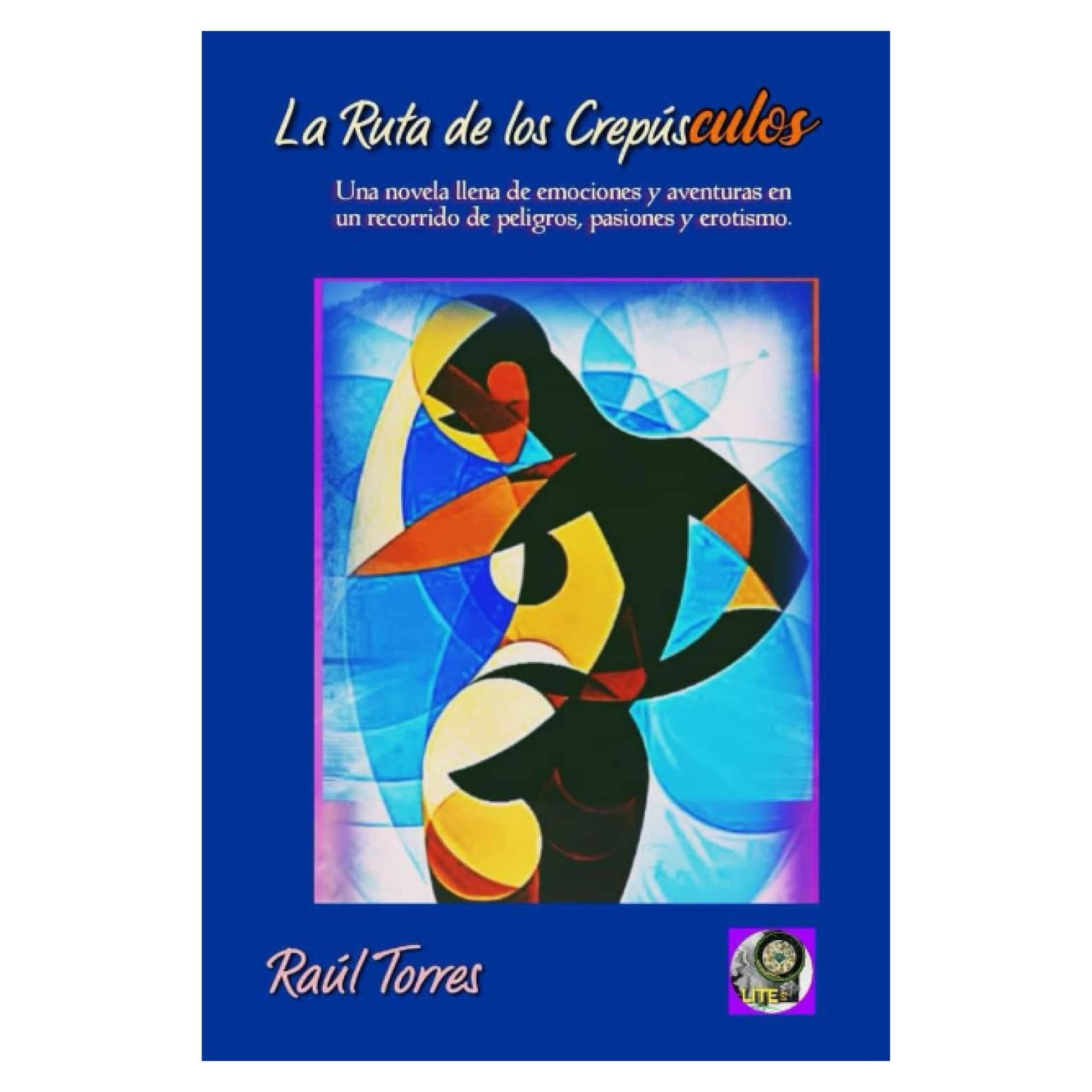 LA RUTA DE LOS CREPÚSCULOS: Una novela llena de emociones y aventuras en un recorrido lleno de peligros, pasiones y erotismo (Spanish Edition)