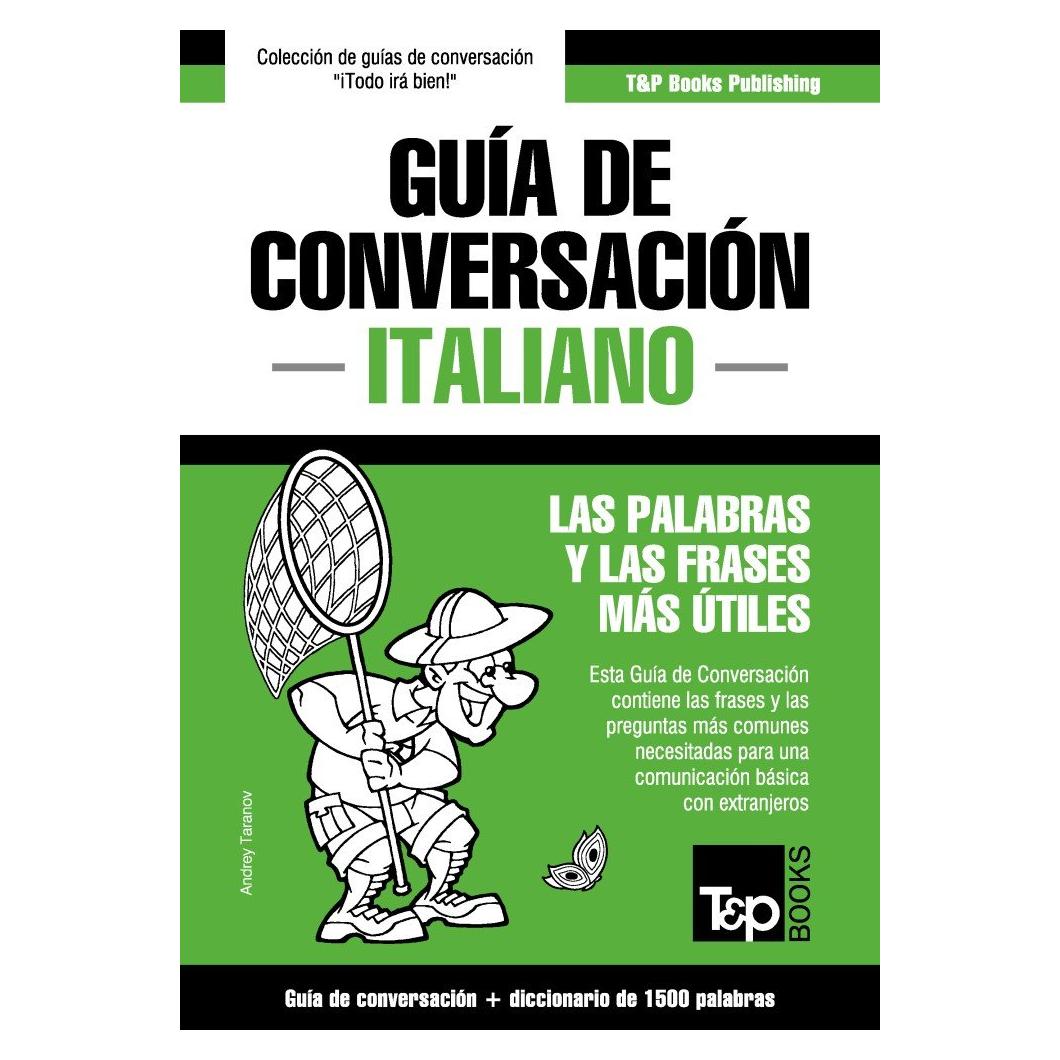 Guía de Conversación Español-Italiano y diccionario conciso de 1500 palabras (Spanish collection nº 179) (Spanish Edition)