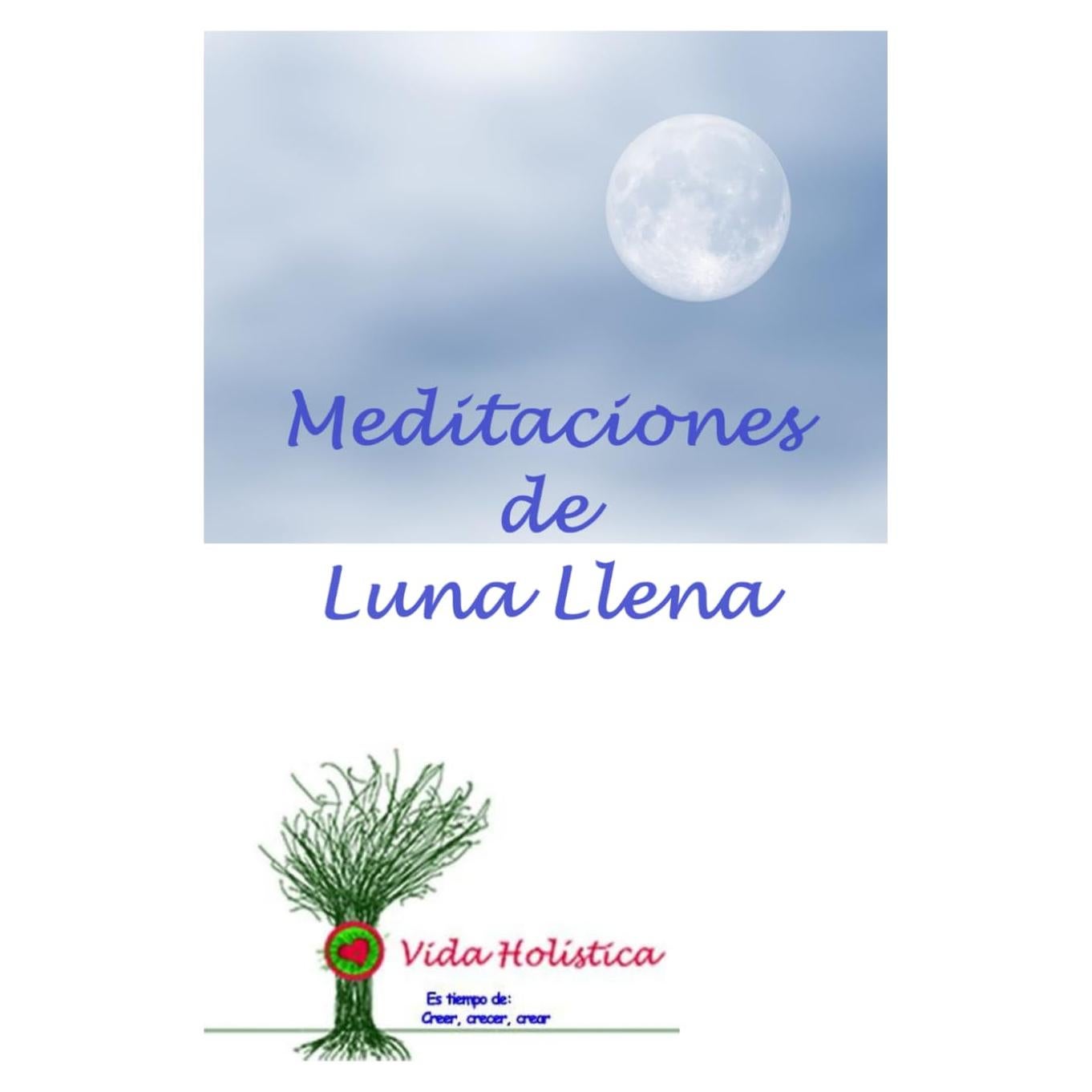 Meditaciones de Luna Llena: Asociación Vida Holísitica (Spanish Edition)