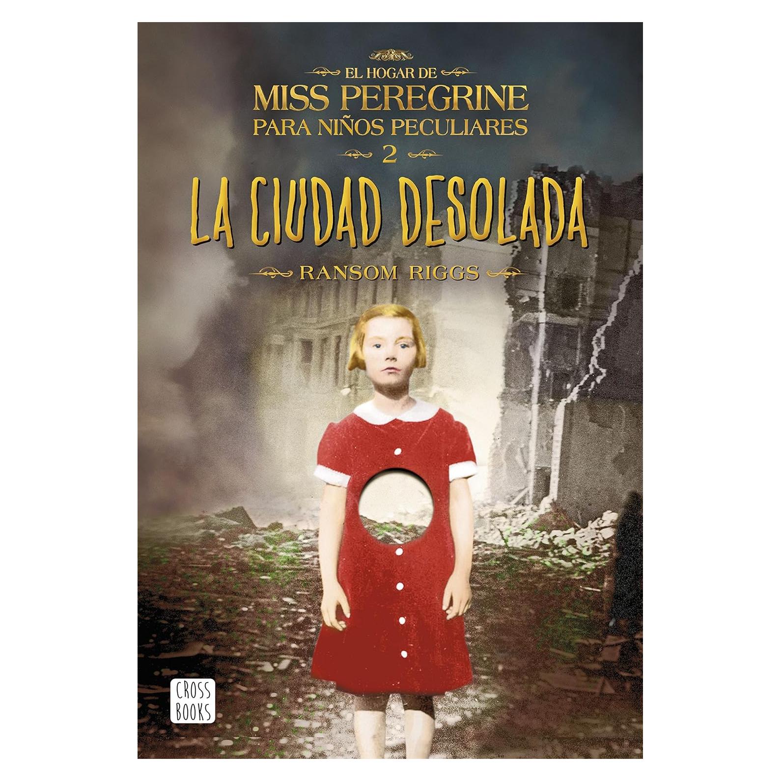 La ciudad desolada: El hogar de Miss Peregrine para niños peculiares 2 (Miss Peregrine's Peculiar Children/ El Hogar de Miss Peregrine para niños peculiares, 2) (Spanish Edition)