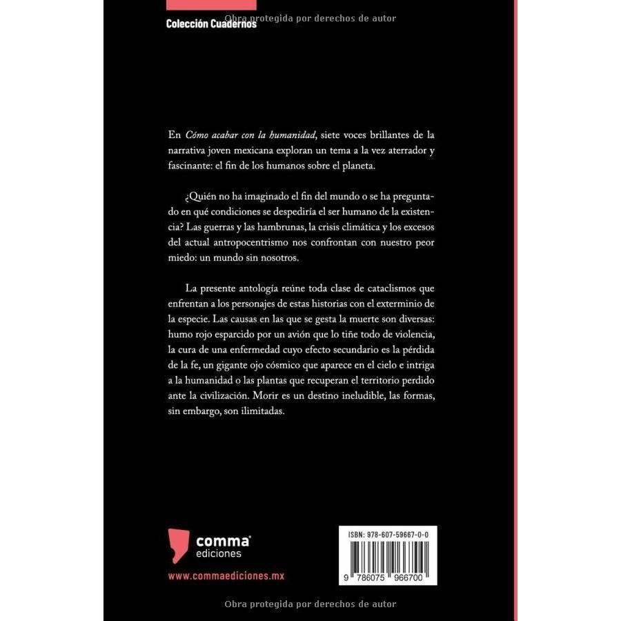 Cómo acabar con la humanidad: Siete narradores mexicanos ante el fin del mundo (Spanish Edition)