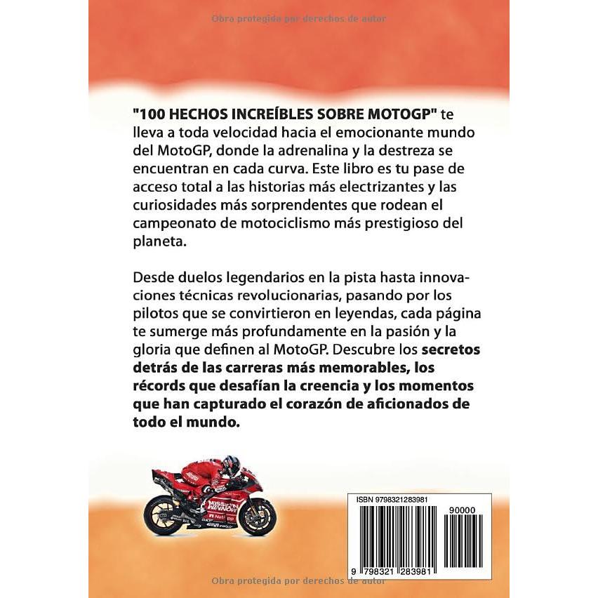 100 HECHOS INCREÍBLES SOBRE MOTOGP: Historias y Curiosidades sobre Motogp que Absolutamente debes Saber (HECHOS HISTORIAS Y CURIOSIDADES INCREÍBLES) (Spanish Edition)