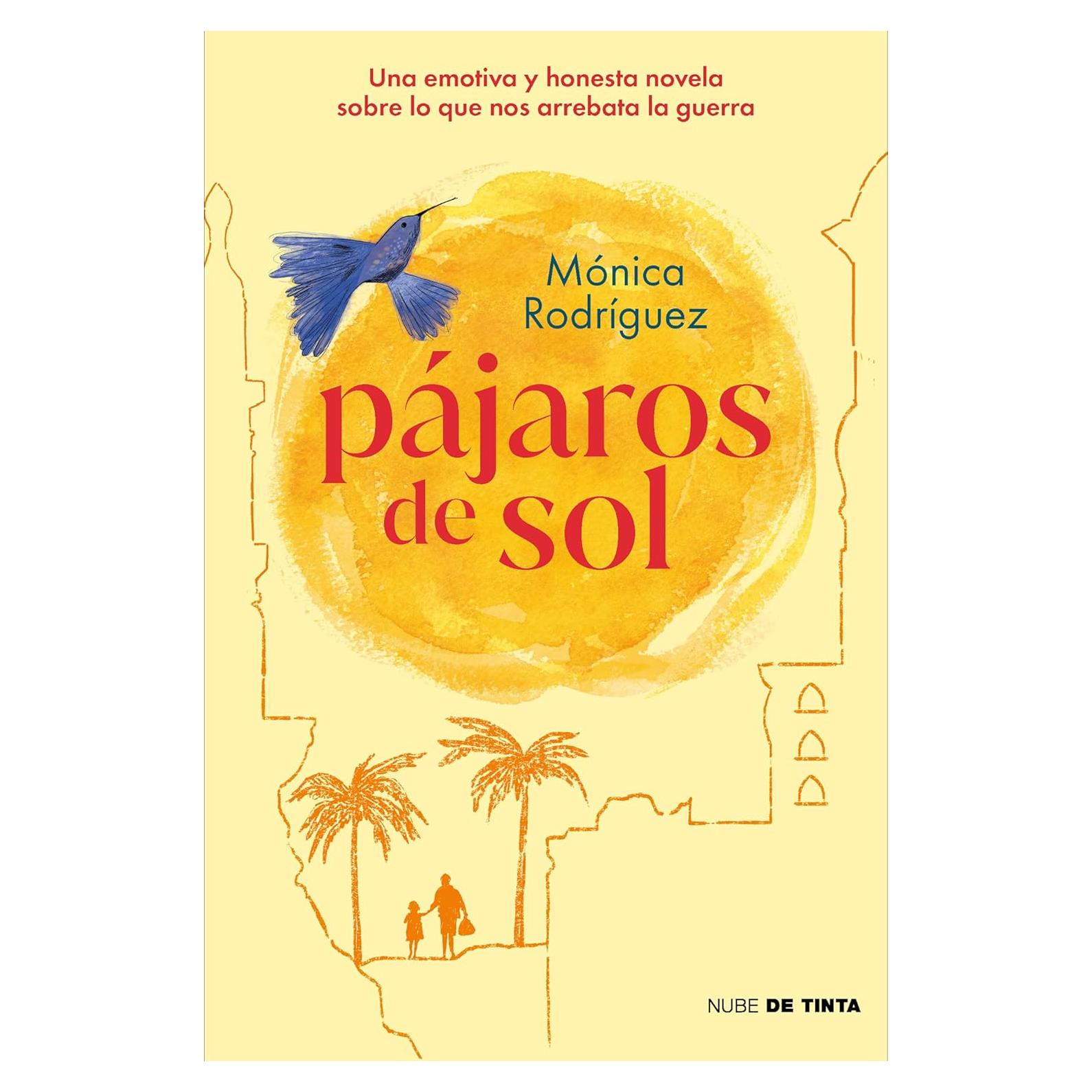 Pájaros de sol: Una emotiva y honesta novela sobre lo que nos arrebata la guerra