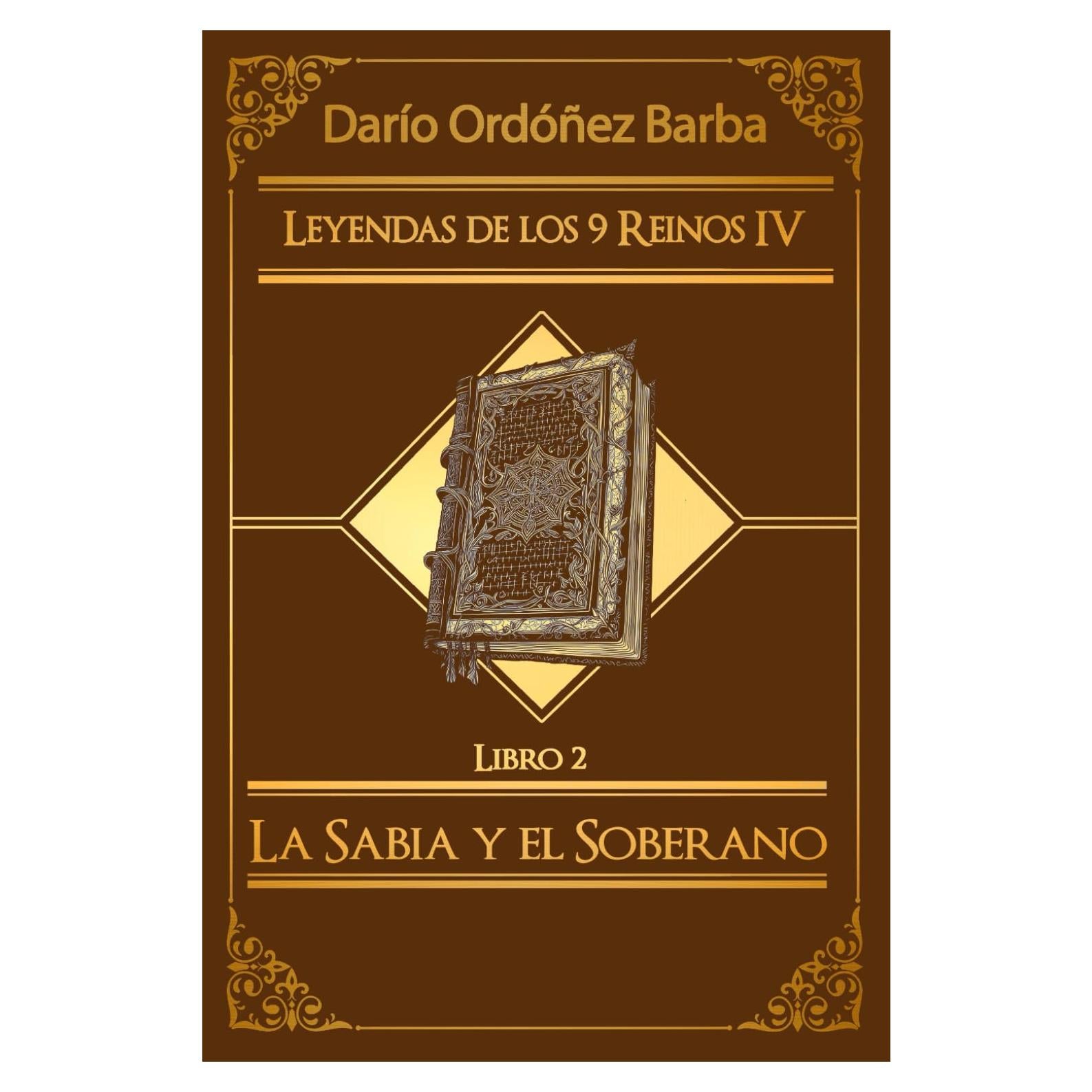 Leyendas de los 9 Reinos IV: Libro 2 - La Sabia y el Soberano: Novela de fantasía épica y oscura en español. (Spanish Edition)