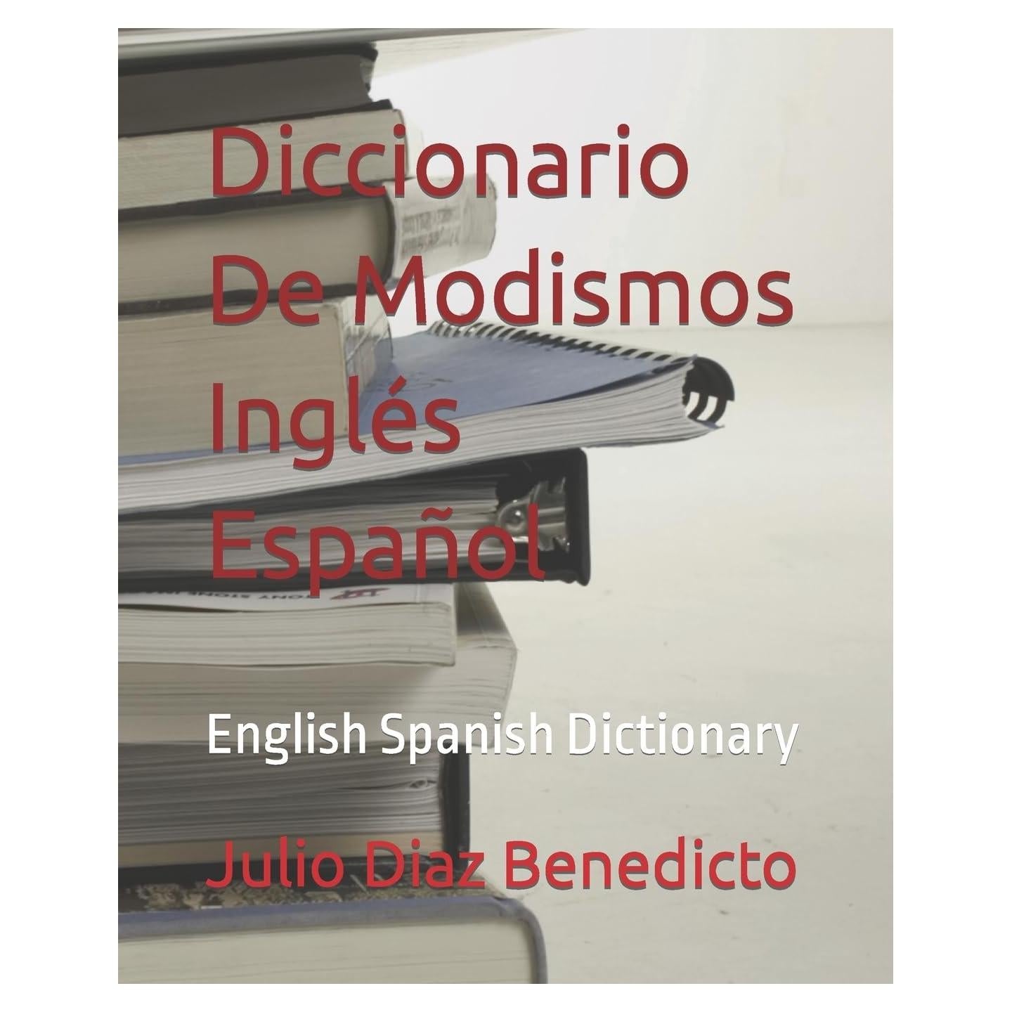Diccionario De Modismos Inglés Español: English Spanish Dictionary