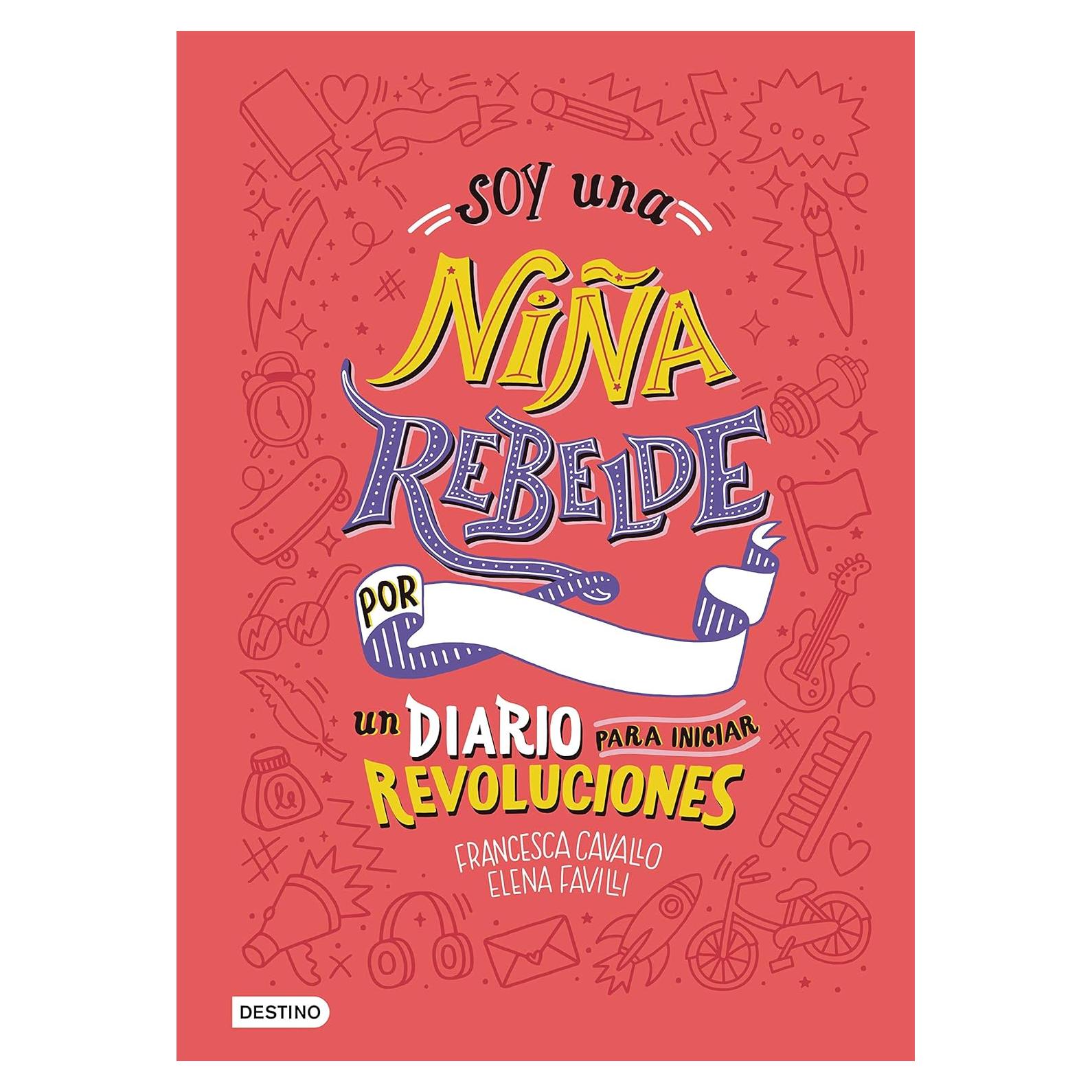 Soy una niña rebelde. Un diario para iniciar revoluciones