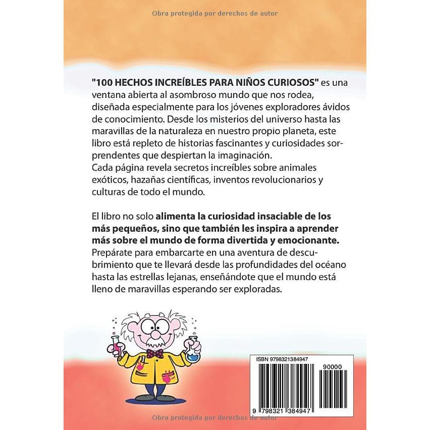 100 HECHOS INCREÍBLE PARA NIÑOS CURIOSOS: Historias, Curiosidades y las Cosas mas Extrañas que debes Saber (HECHOS HISTORIAS Y CURIOSIDADES INCREÍBLES) (Spanish Edition)