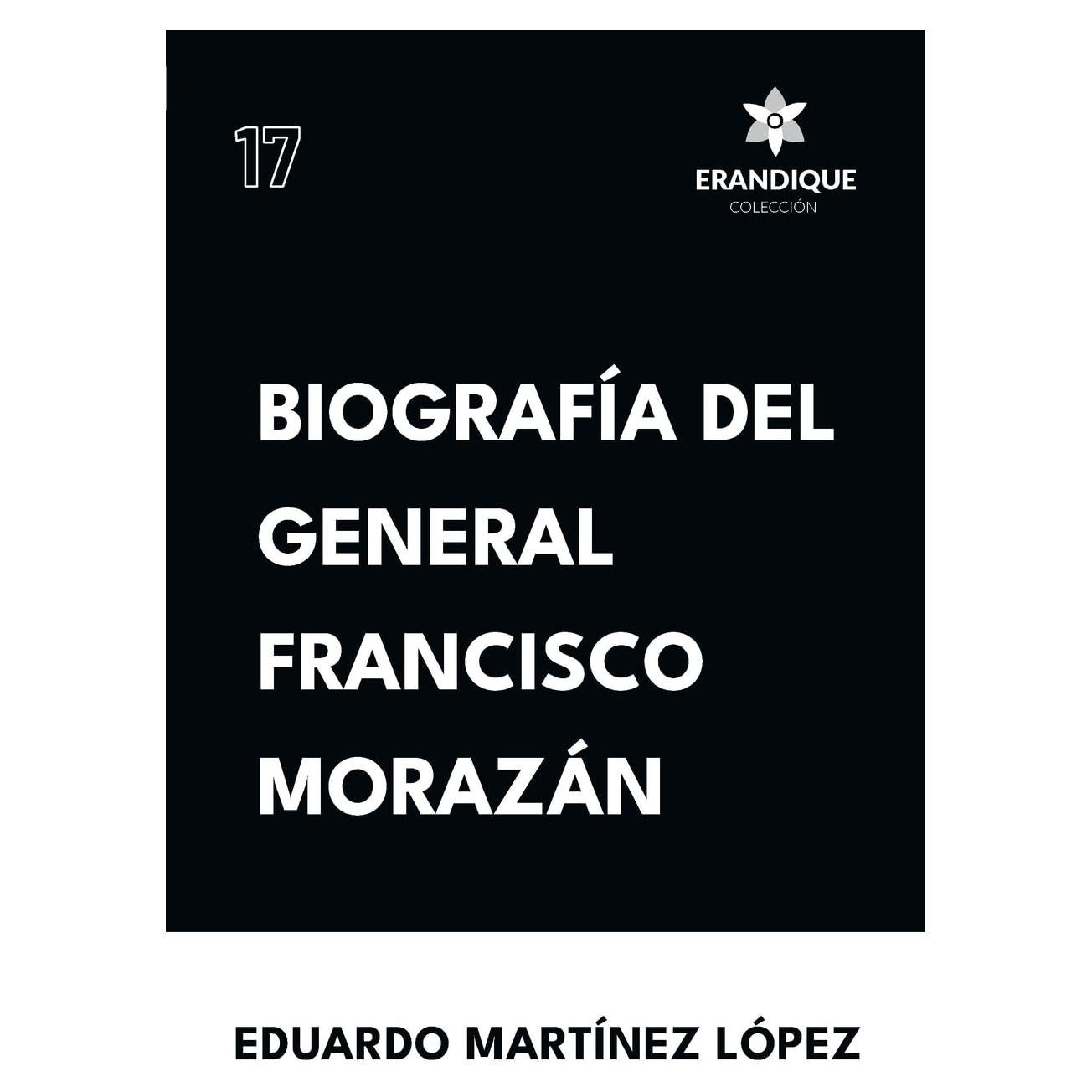 Biografía del General Francisco Morazán (Spanish Edition)