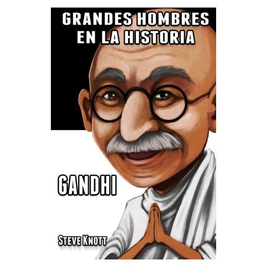 Gandhi: Grandes Hombres en la Historia (Spanish Edition)