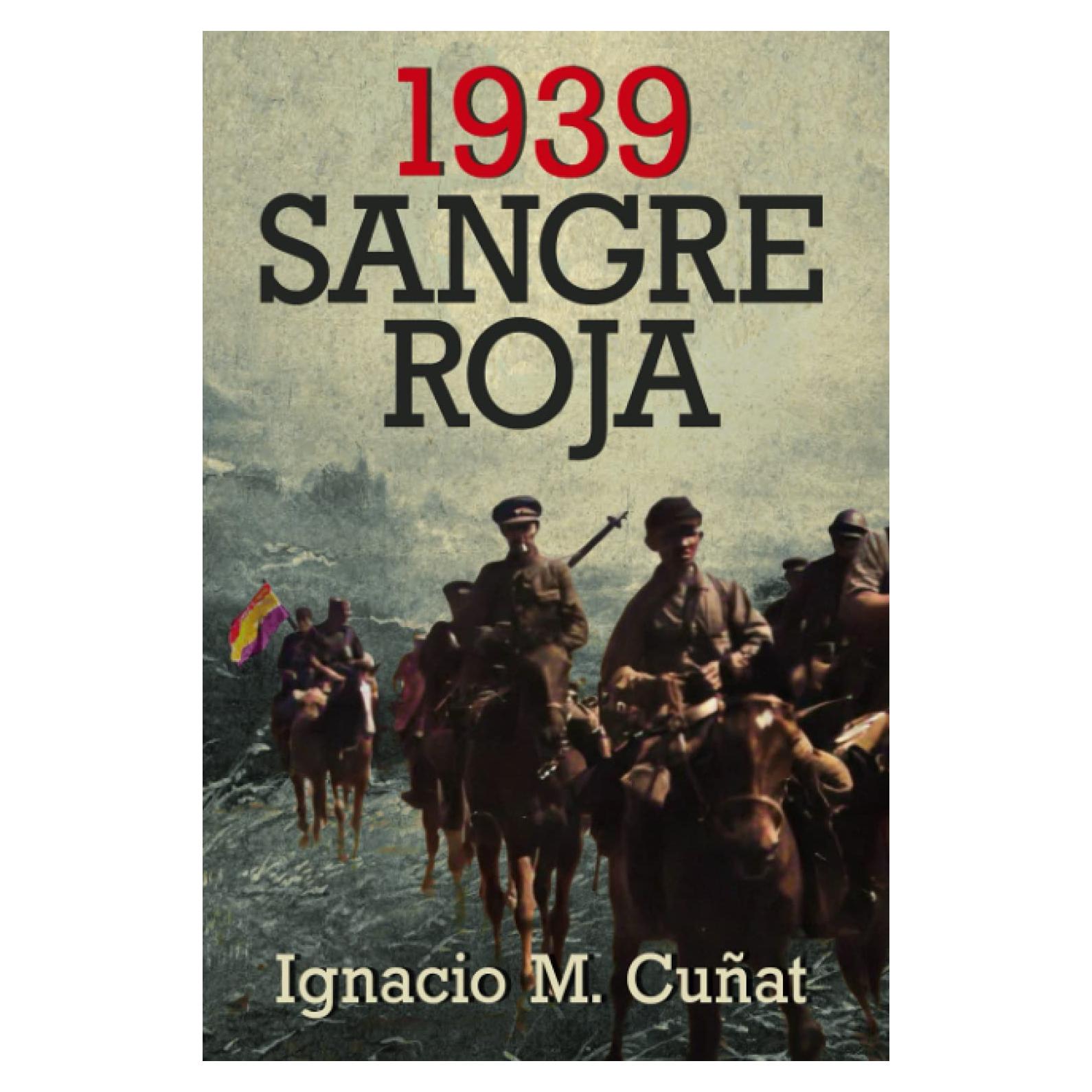 1939 Sangre Roja: una novela bélica, literaria y de aventuras en los históricos últimos días de la Guerra Civil Española (Spanish Edition)