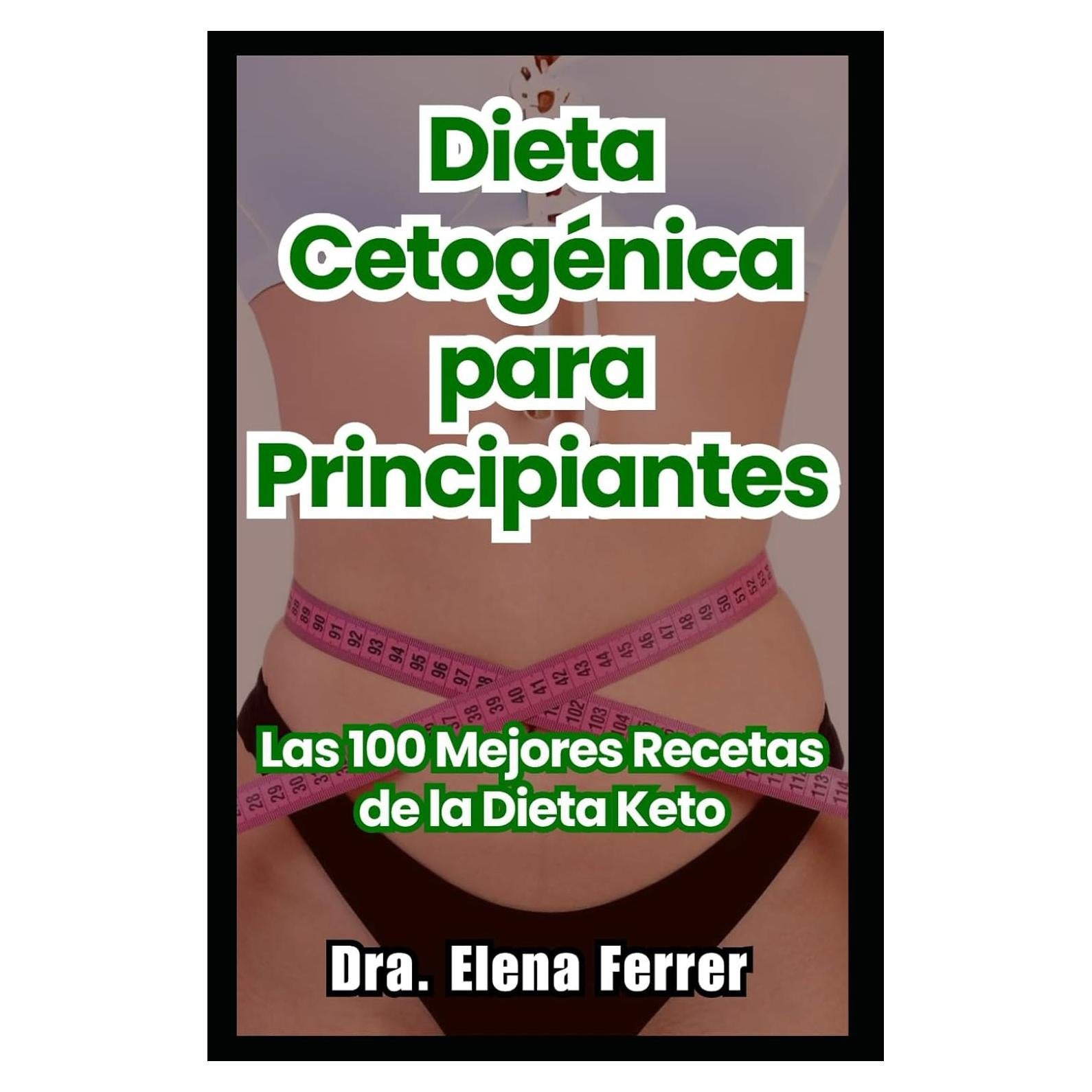 Dieta Cetogénica para Principiantes: Las 100 Mejores Recetas de la Dieta Keto (Recetas Saludables y Fáciles) (Spanish Edition)