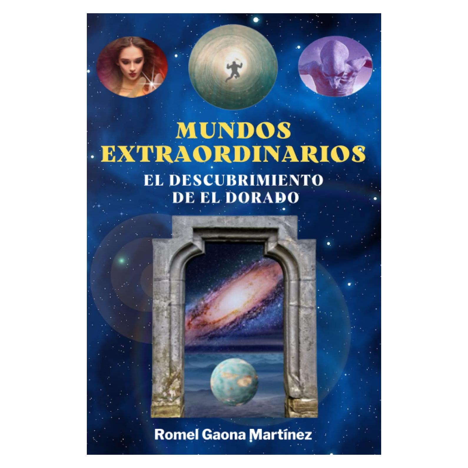 Mundos Extraordinarios. El Descubrimiento de El Dorado.: Una novela o thriller de suspenso, misterio, aventura y ciencia ficción, que es el comienzo ... y bastante emocionante (Spanish Edition).