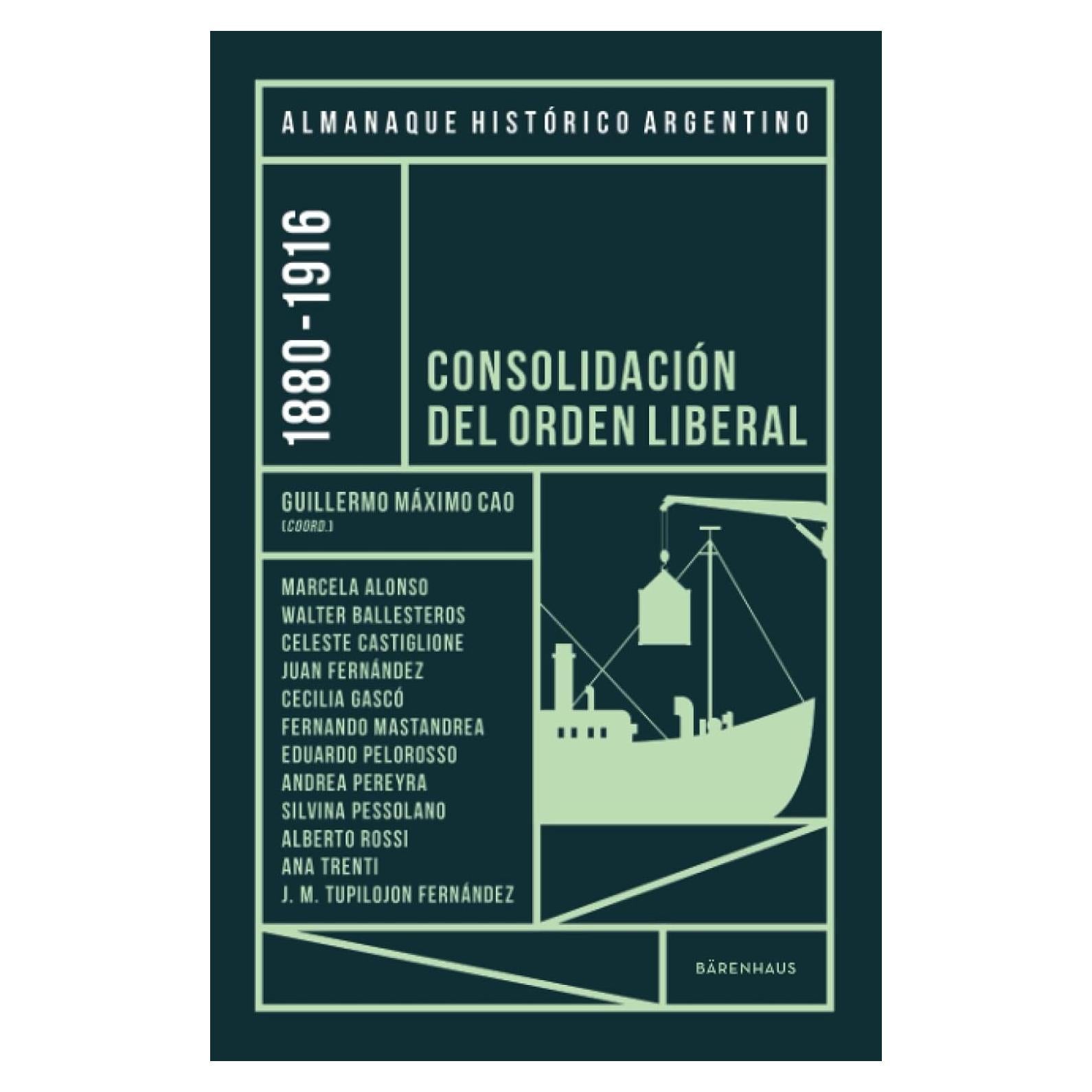 Almanaque Histórico Argentino 1880-1916: Consolidación del orden liberal