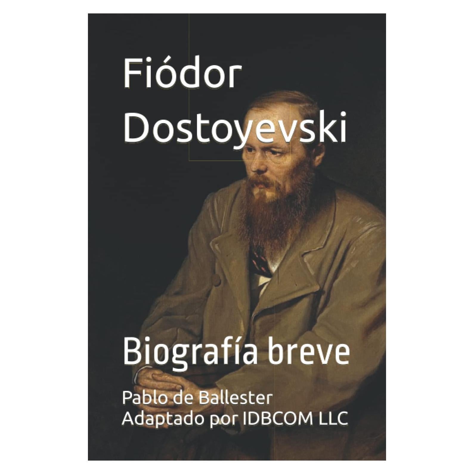 Fiódor Dostoyevski: Biografía breve (Spanish Edition)